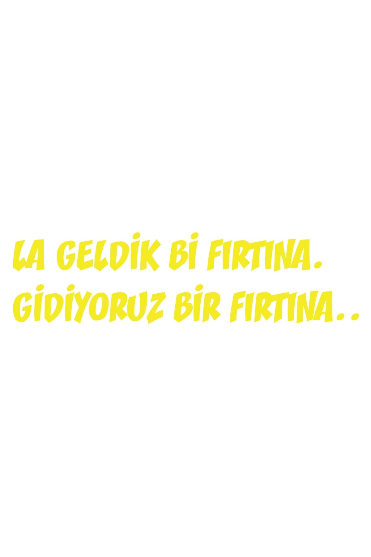 Reysa Tasarım Geldik bi fırtına gidiyoruz bir fırtına sticker 17x17 Cm Sarı