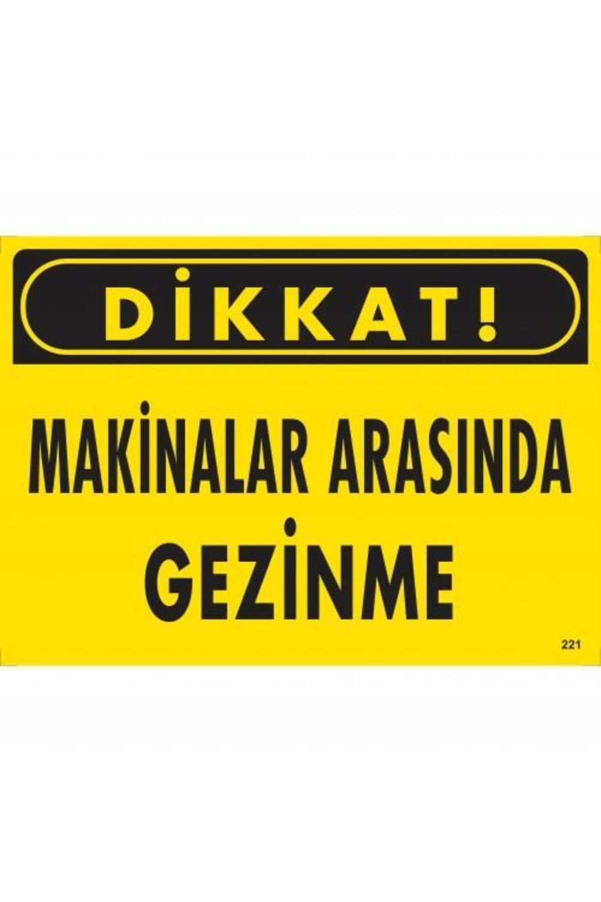 Toptan Bulurum Dikkat Makinalar Arasında Gezinme Uyarı Levhası 25x35 KOD:221