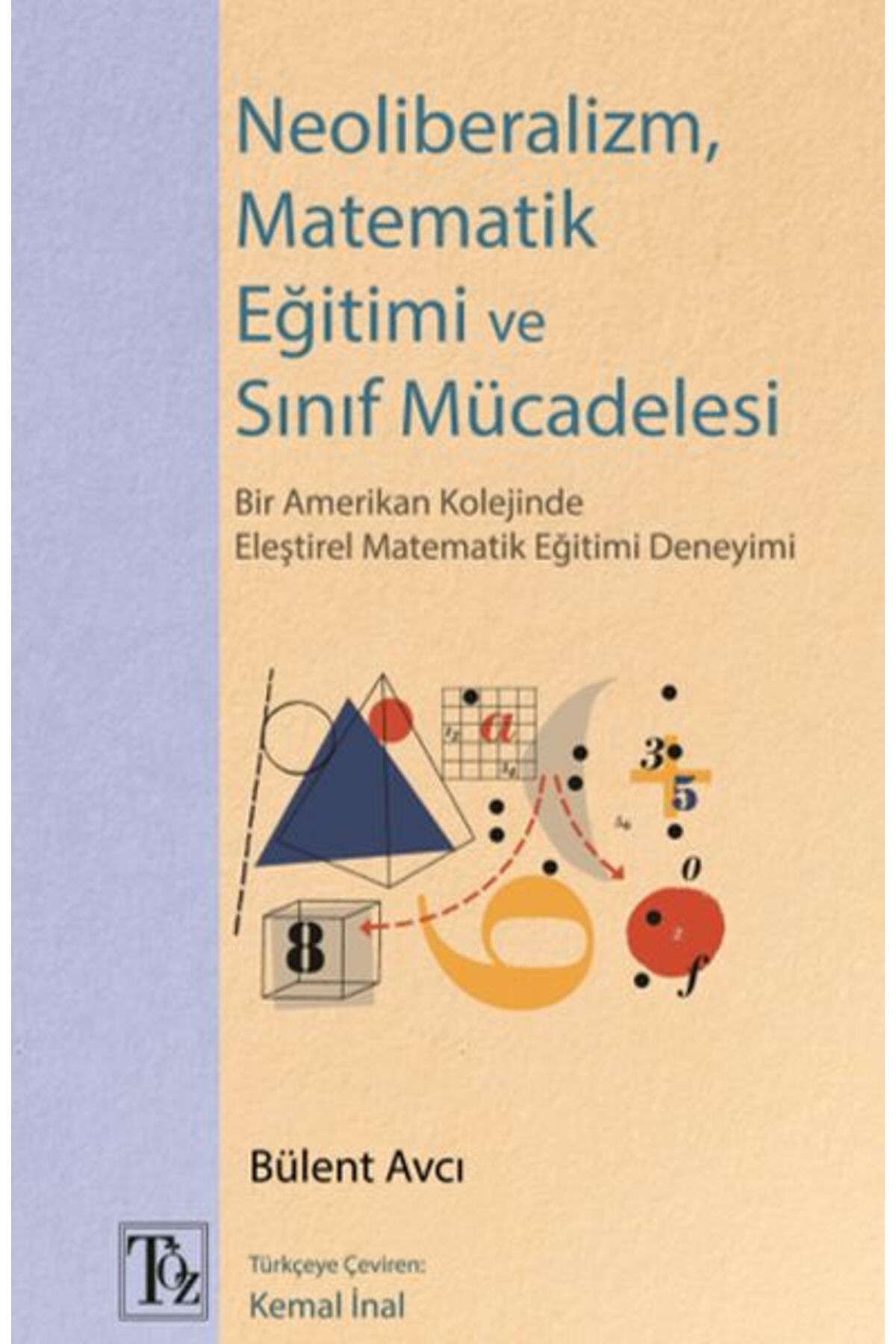 Töz Yayınları Neoliberalizm, Matematik Eğitimi ve Sınıf Mücadelesi