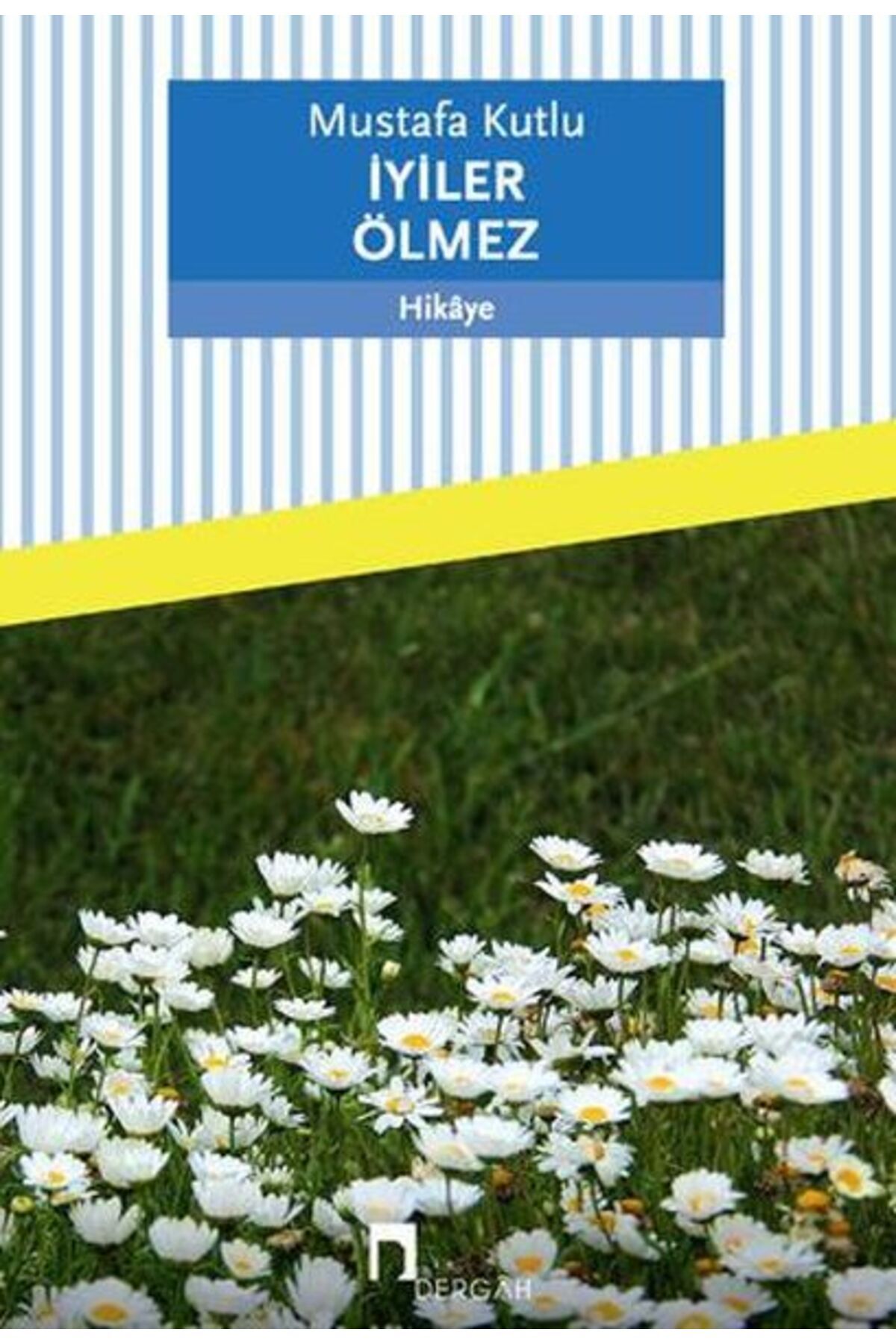 Dergah Yayınları İyiler Ölmez