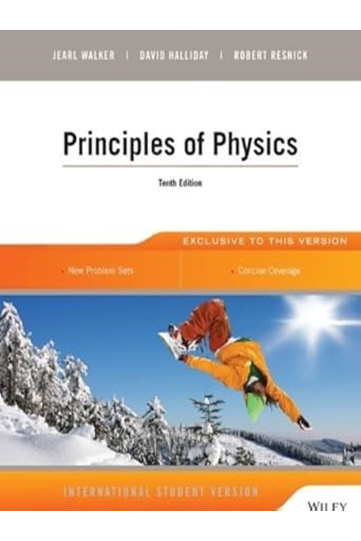 Wiley Principles of Physics by Halliday, David, Resnick, Robert, Walker, Jearl