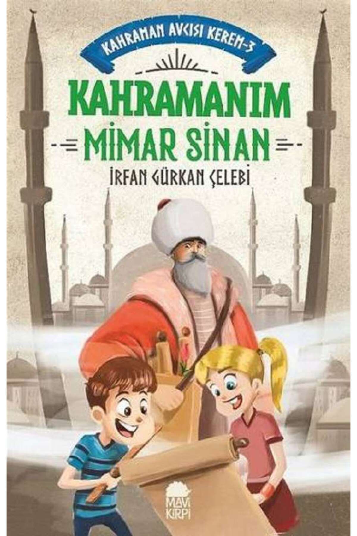 Mavi Kirpi Yayınları Kahramanım Mimar Sinan - Kahraman Avcısı Kerem 3