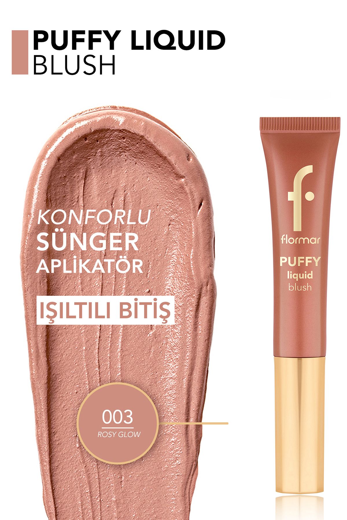 Flormar-Puffy Moisturizing Effect & Shiny Finish Liquid Blush with Sponge Applicator-003 Rosy Glow-8682536093903 5