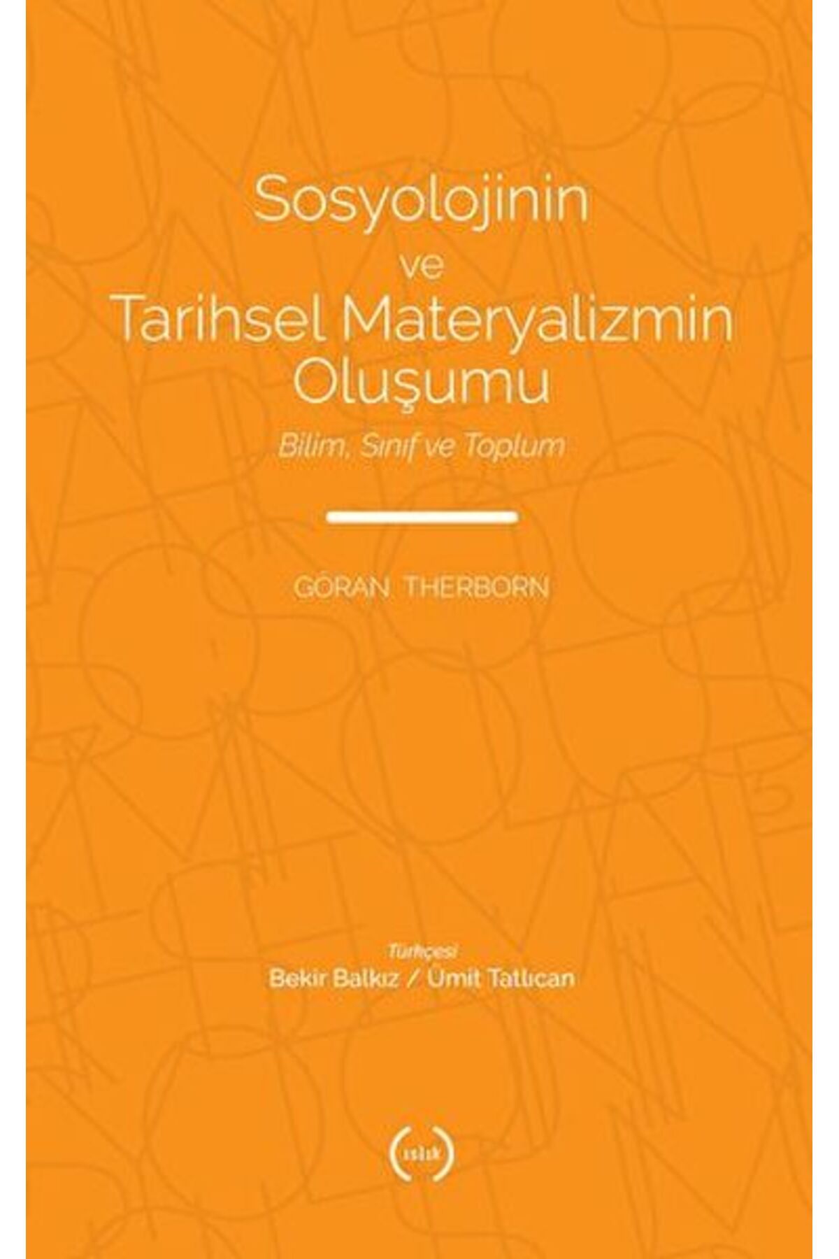 Islık Yayınları Sosyolojinin ve Tarihsel Materyalizmin Oluşumu