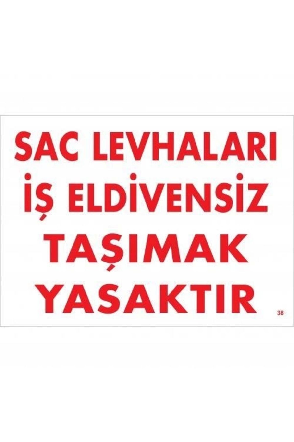 minaydan Sac Levhaları İş Eldivensiz Taşımak Yasaktır Levhası 25x35 KOD:38
