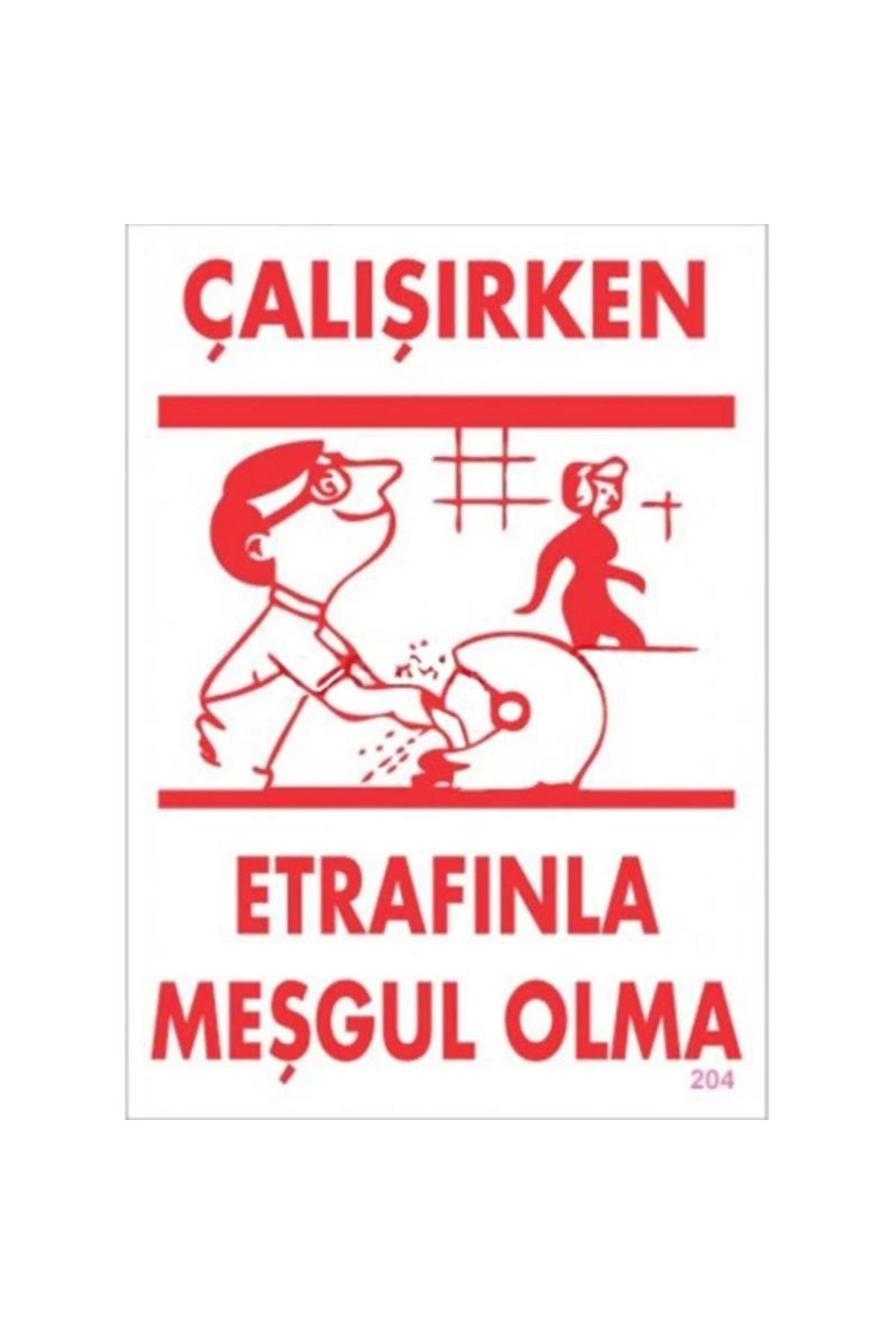 minaydan Çalışırken Etrafınla Meşgul Olma Levhası 25x35 KOD:204