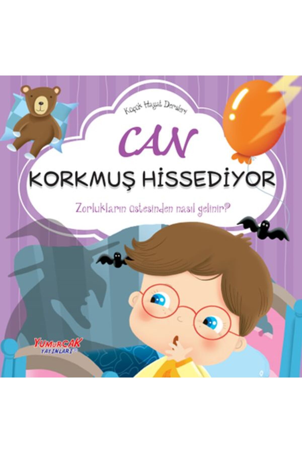 Yumurcak Yayınları Küçük Hayat Dersleri Can Korkmuş Hissediyor
