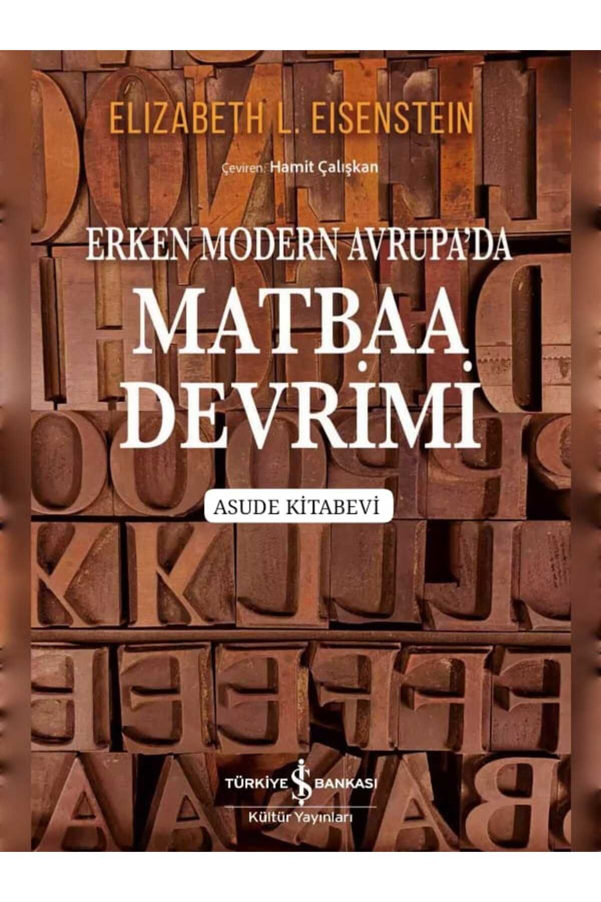 TÜRKİYE İŞ BANKASI KÜLTÜR YAYINLARI Erken Modern Avrupa’da Matbaa Devrimi