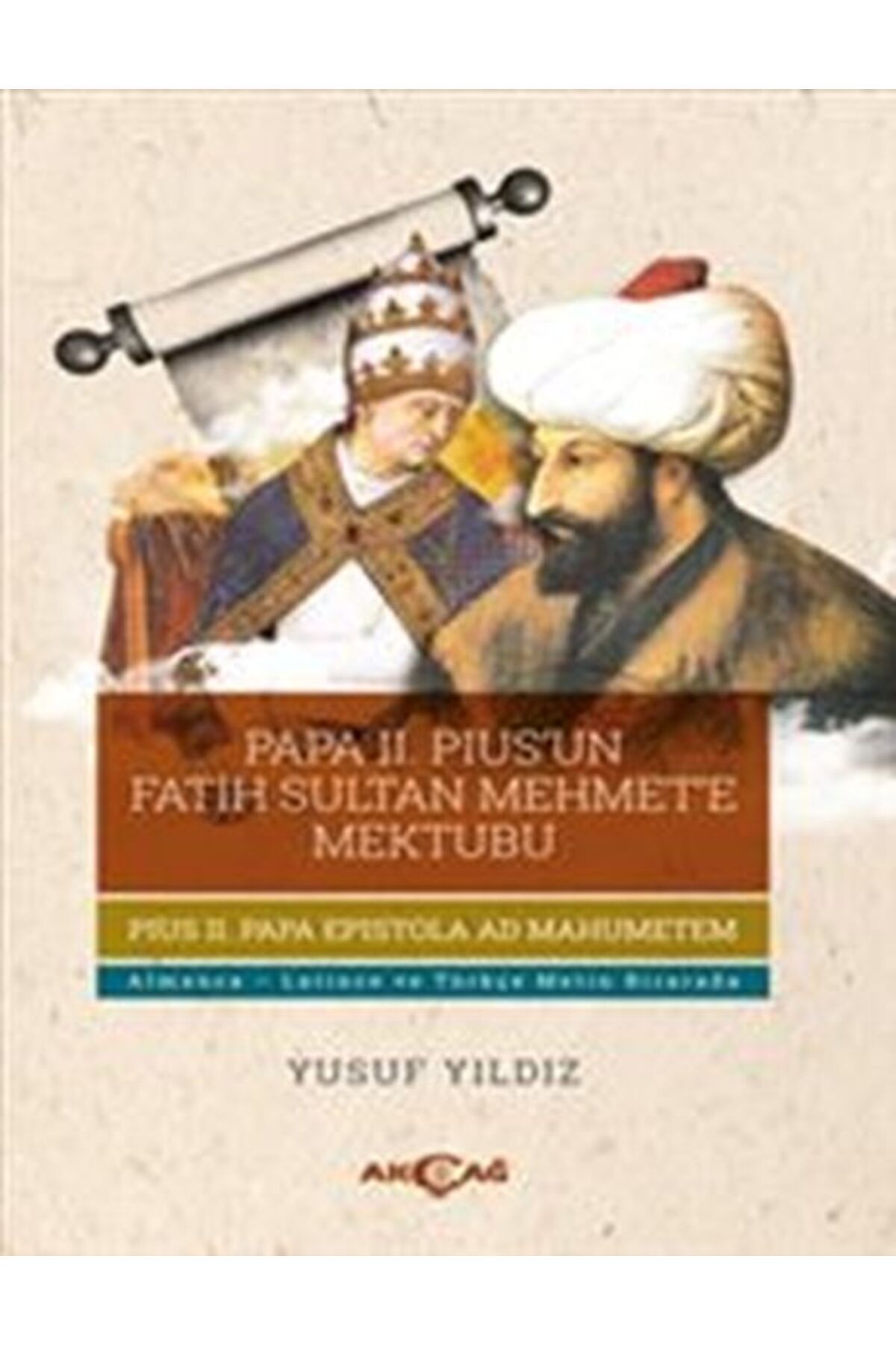 Akçağ Yayınları Papa II.Pius'un Fatih Sultan Mehmet'e Mektubu