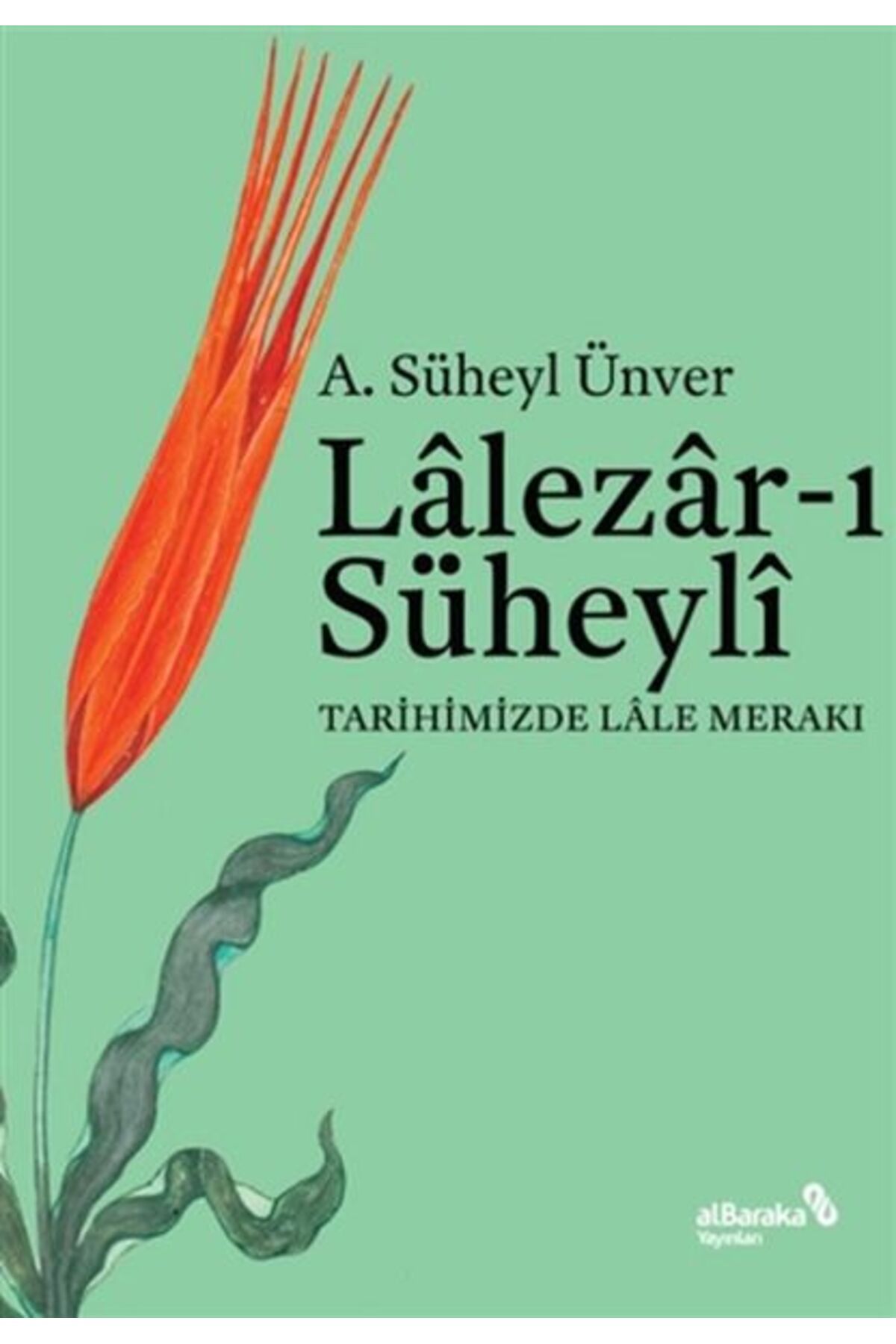 Albaraka Yayınları Lalezarı Süheyli - Tarihimizde Lale Merakı