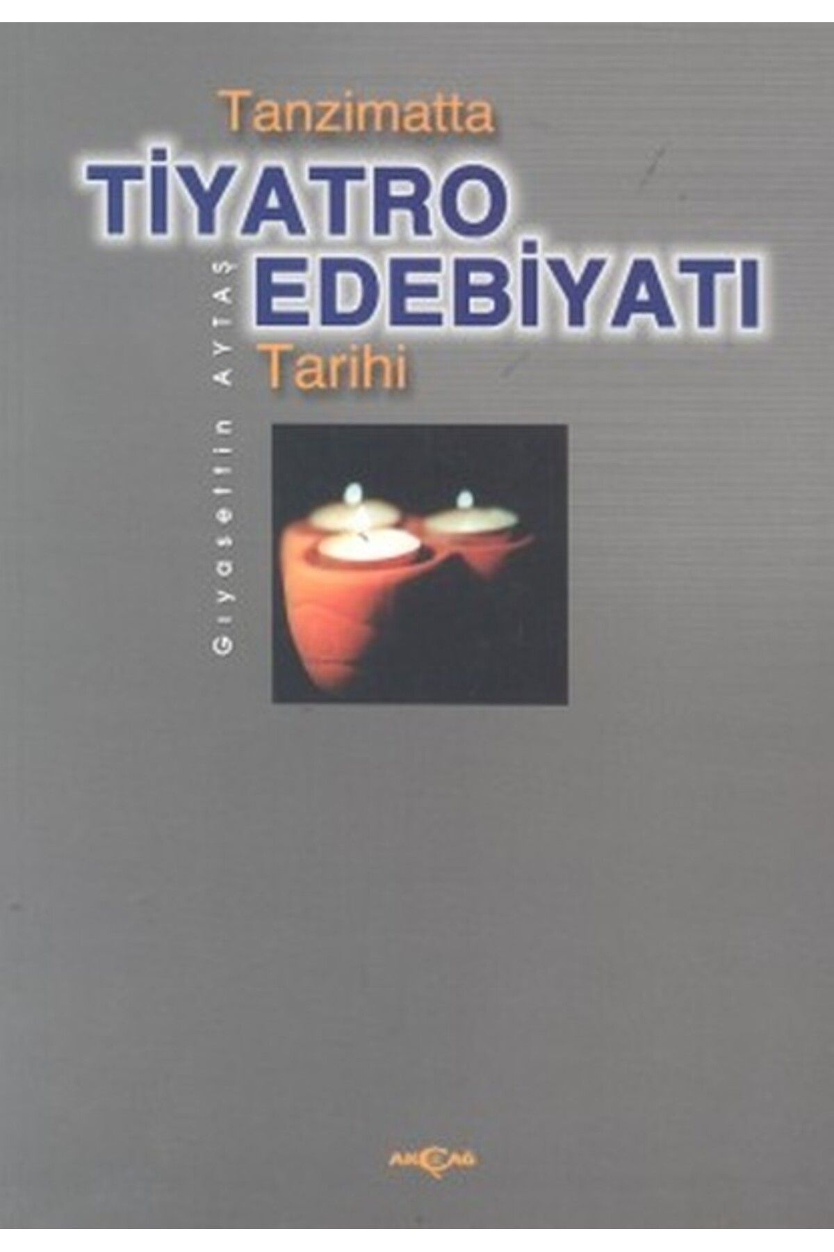 Akçağ Yayınları Tanzimatta Tiyatro Edebiyatı Tarihi
