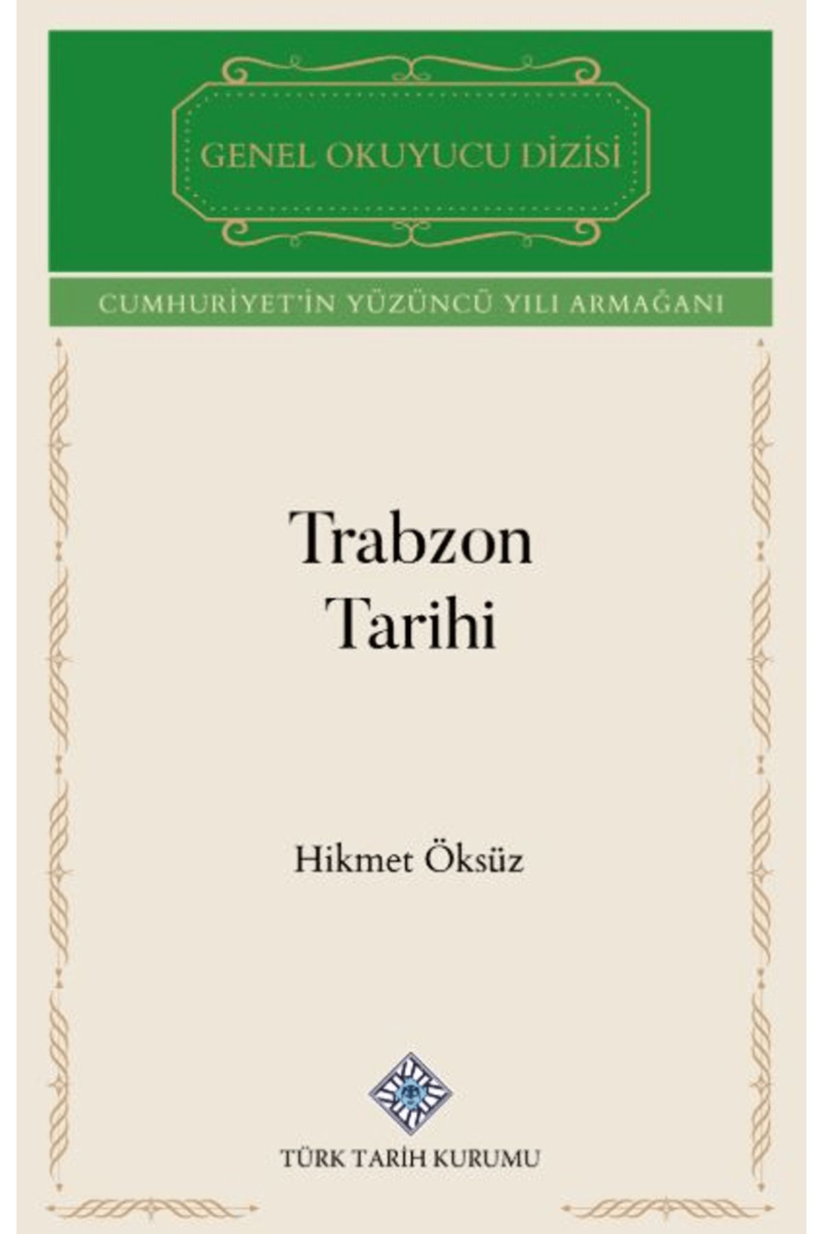 Türk Tarih Kurumu Yayınları Trabzon Tarihi / Hikmet Öksüz / Türk Tarih Kurumu Yayınları / 9789751761590