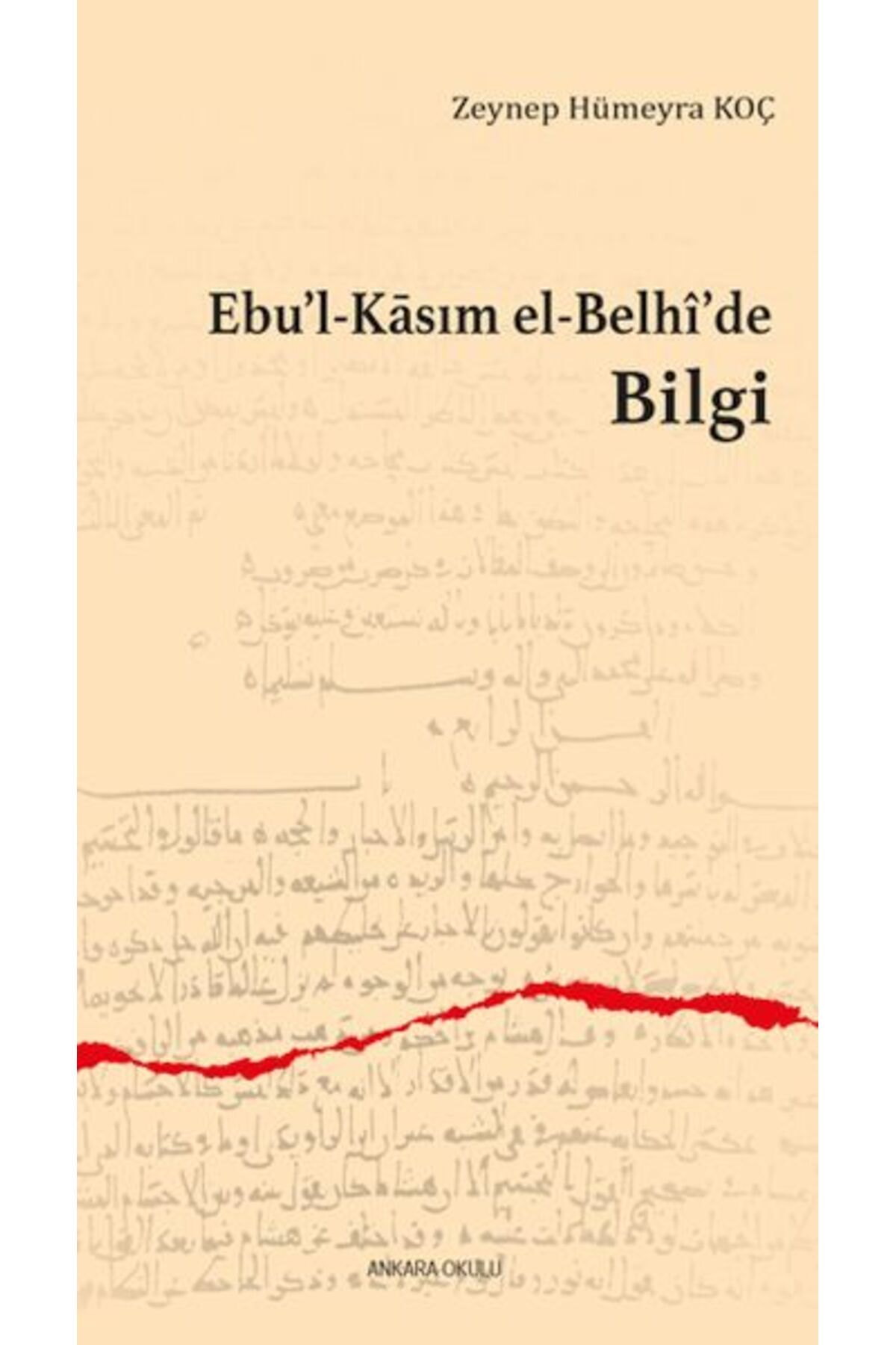 Ankara Okulu Yayınları Ebu’l-Kasım el-Belhi’de Bilgi