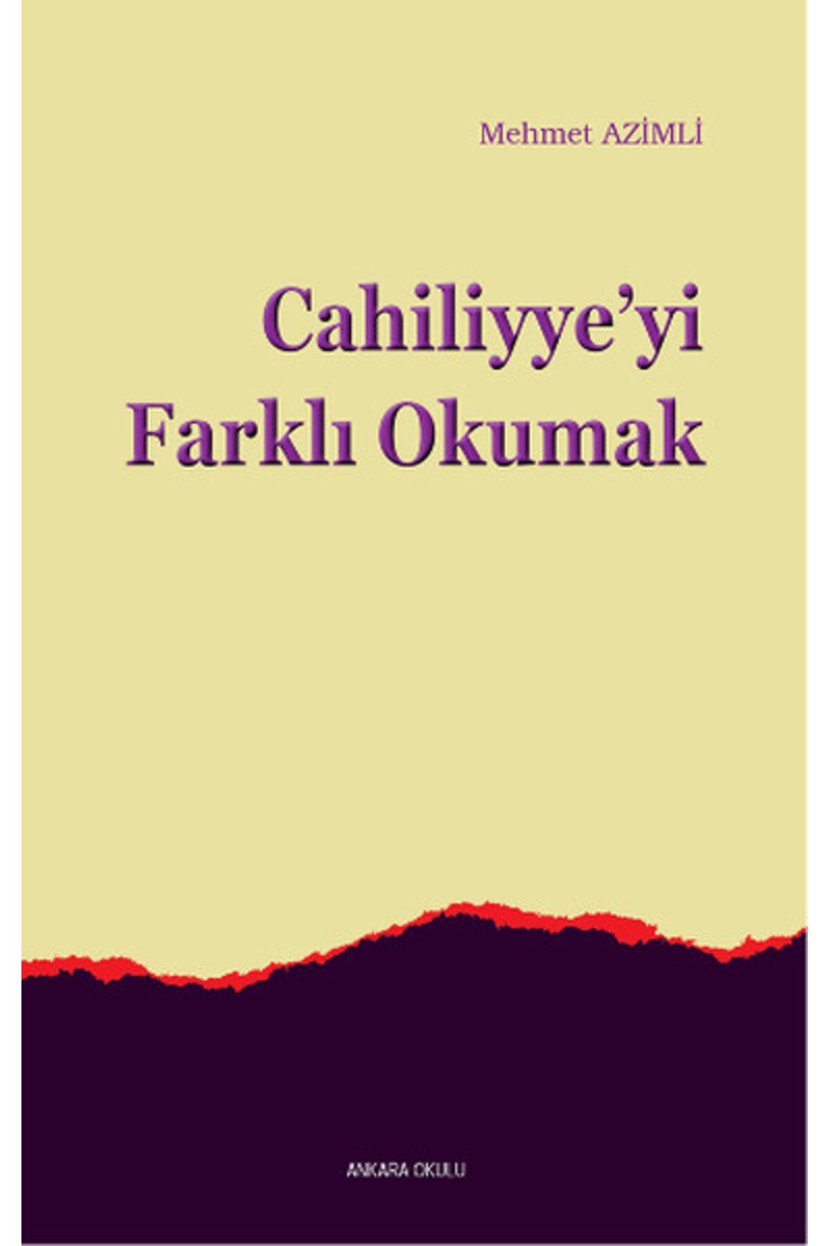 Ankara Okulu Yayınları Cahiliyye'yi Farklı Okumak