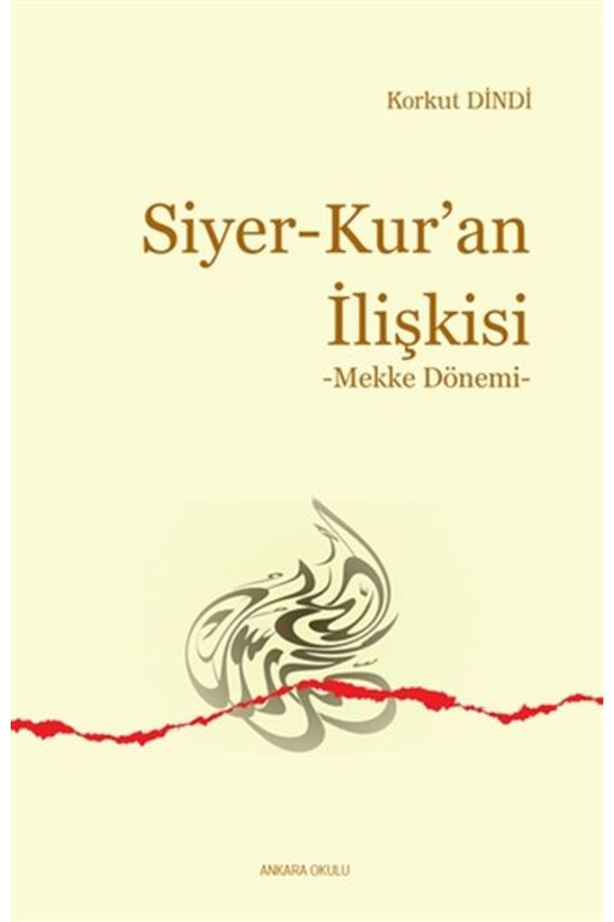 Ankara Okulu Yayınları Siyer - Kur’an İlişkisi - Mekke Dönemi