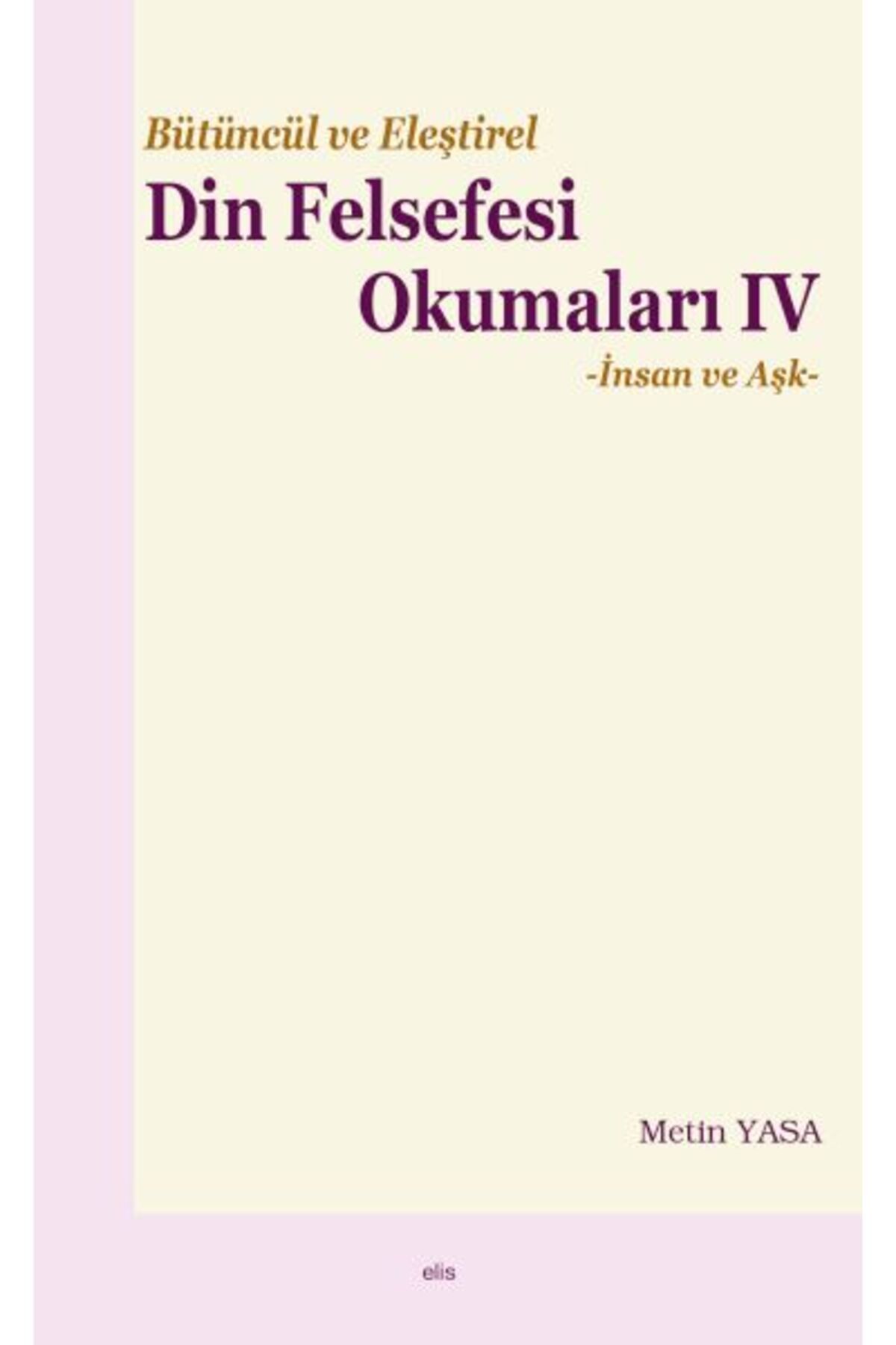 Ankara Okulu Yayınları Bütüncül ve Eleştirel Din Felsefesi Okumaları IV -İnsan ve Aşk