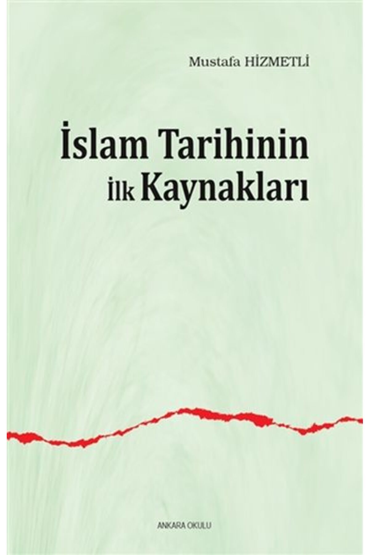 Ankara Okulu Yayınları İslam Tarihinin İlk Kaynakları
