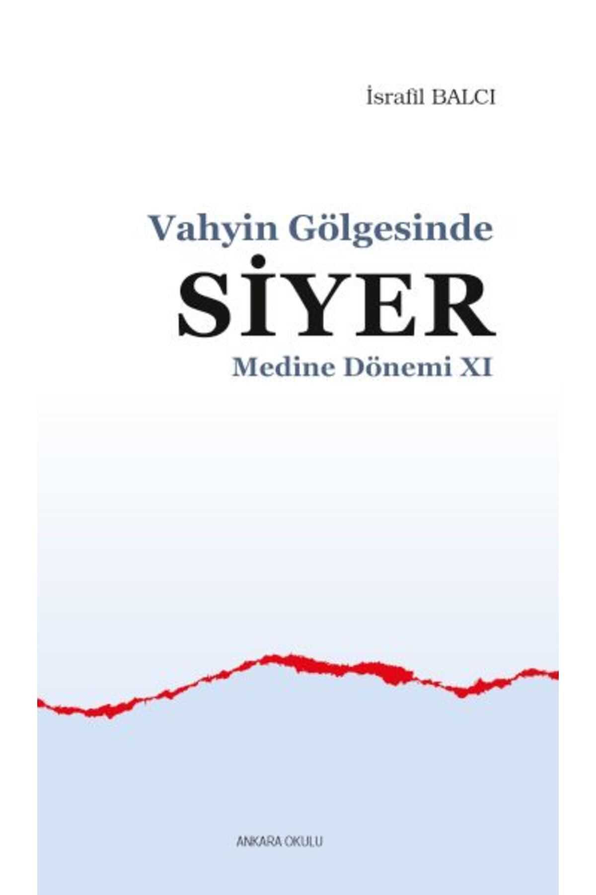 Ankara Okulu Yayınları Vahyin Gölgesinde Siyer Medine Dönemi XI