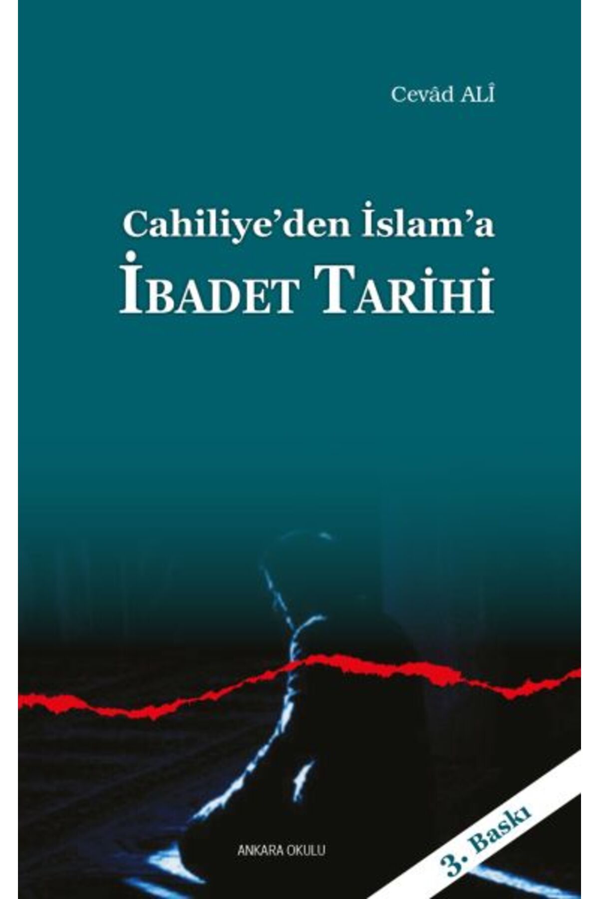 Ankara Okulu Yayınları Cahiliye'den İslam'a İbadet Tarihi