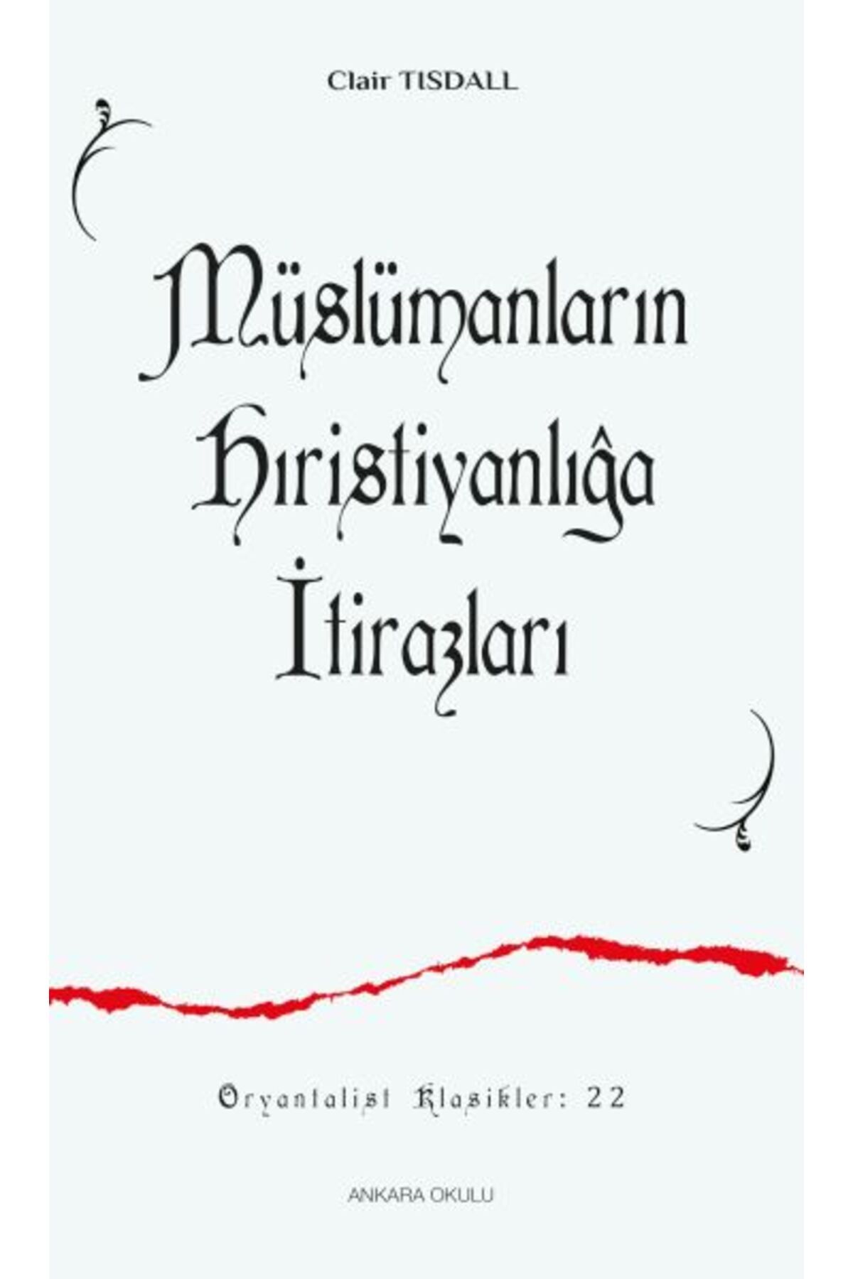 Ankara Okulu Yayınları Müslümanların Hıristiyanlığa İtirazları