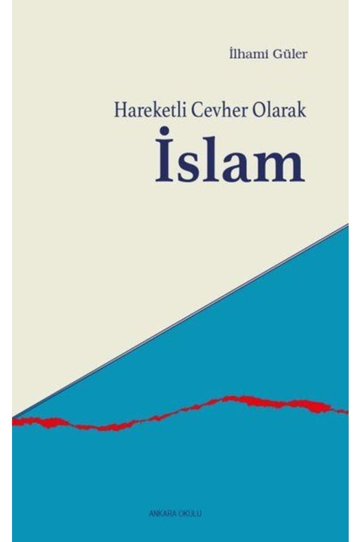 Ankara Okulu Yayınları Hareketli Cevher Olarak İslam