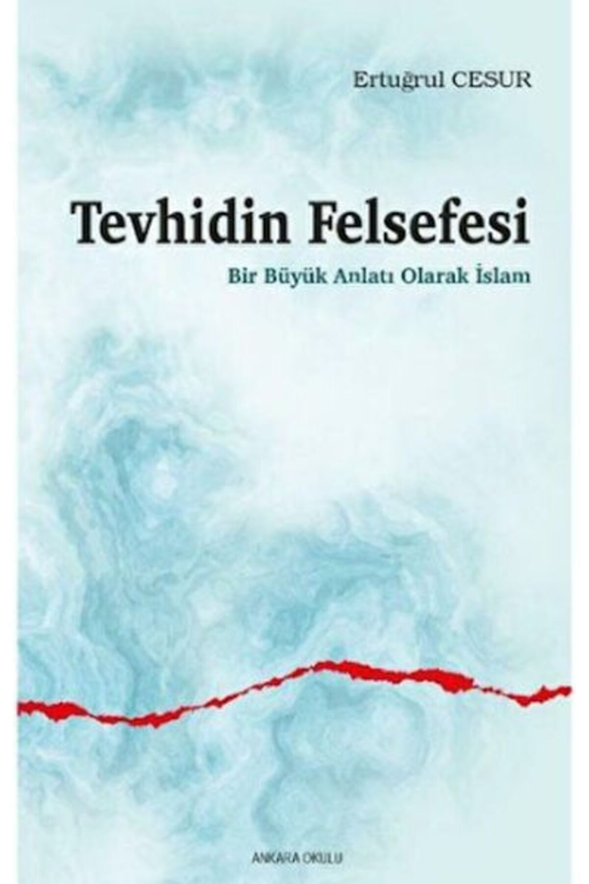 Ankara Okulu Yayınları Tevhidin Felsefesi