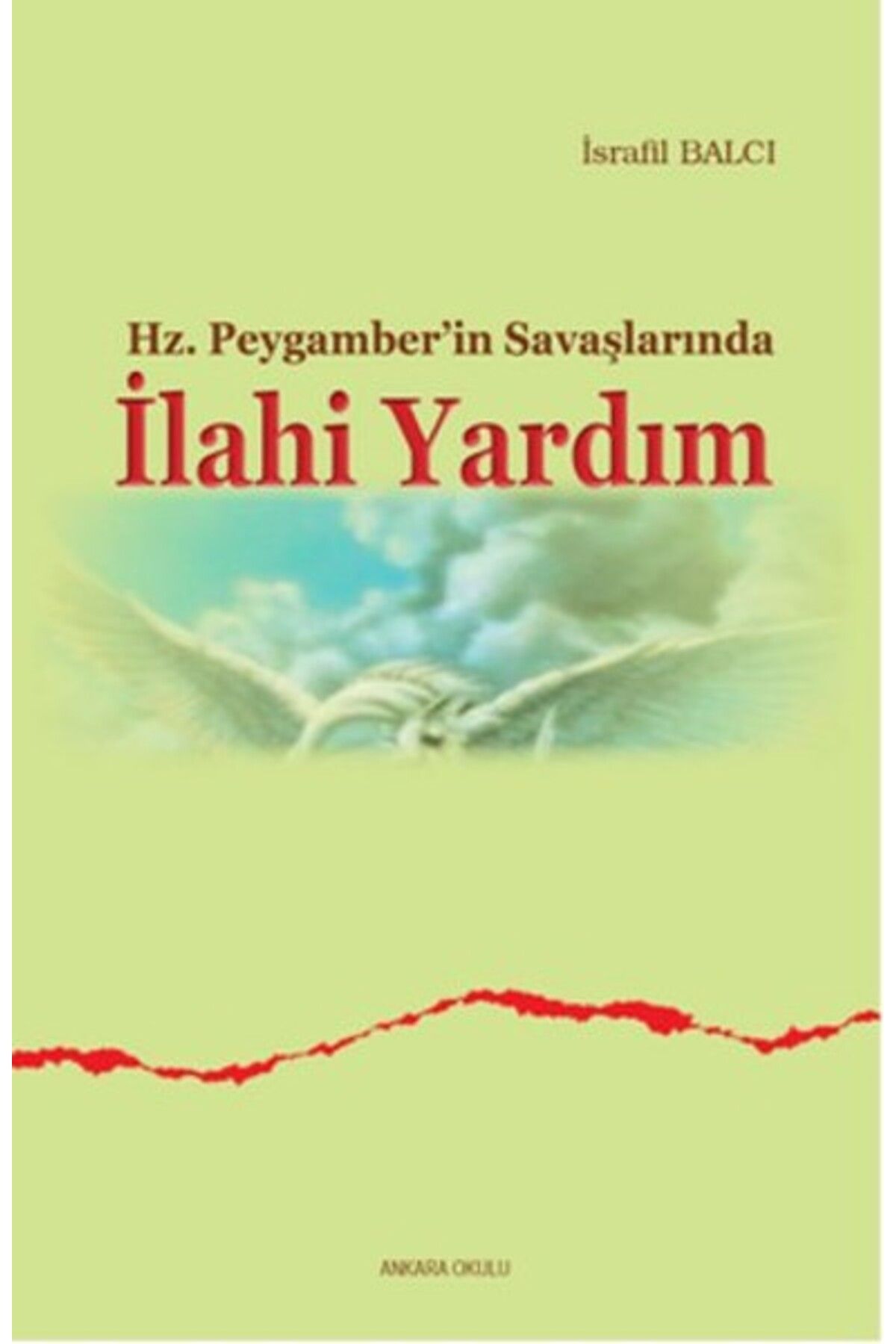 Ankara Okulu Yayınları Hz. Peygamber'in Savaşlarında İlahi Yardım