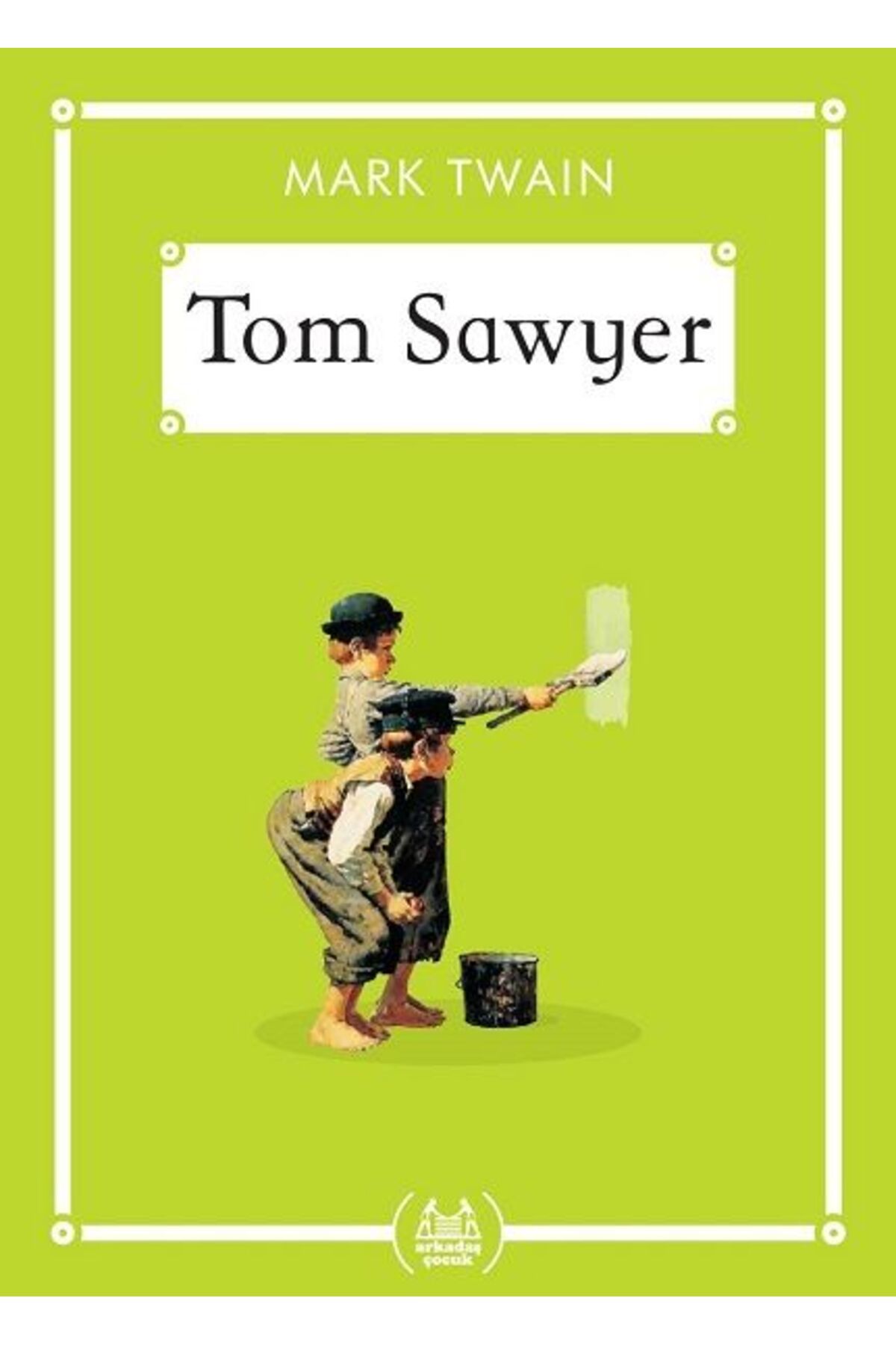 Arkadaş Yayınları Tom Sawyer - Gökkuşağı Cep Kitap