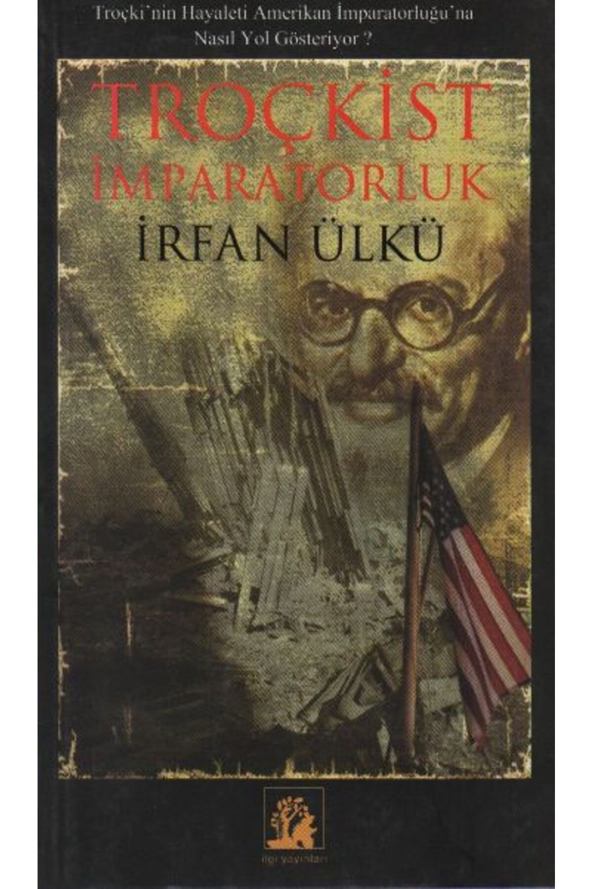 İlgi Kültür Sanat Yayıncılık Troçkist İmparatorluk