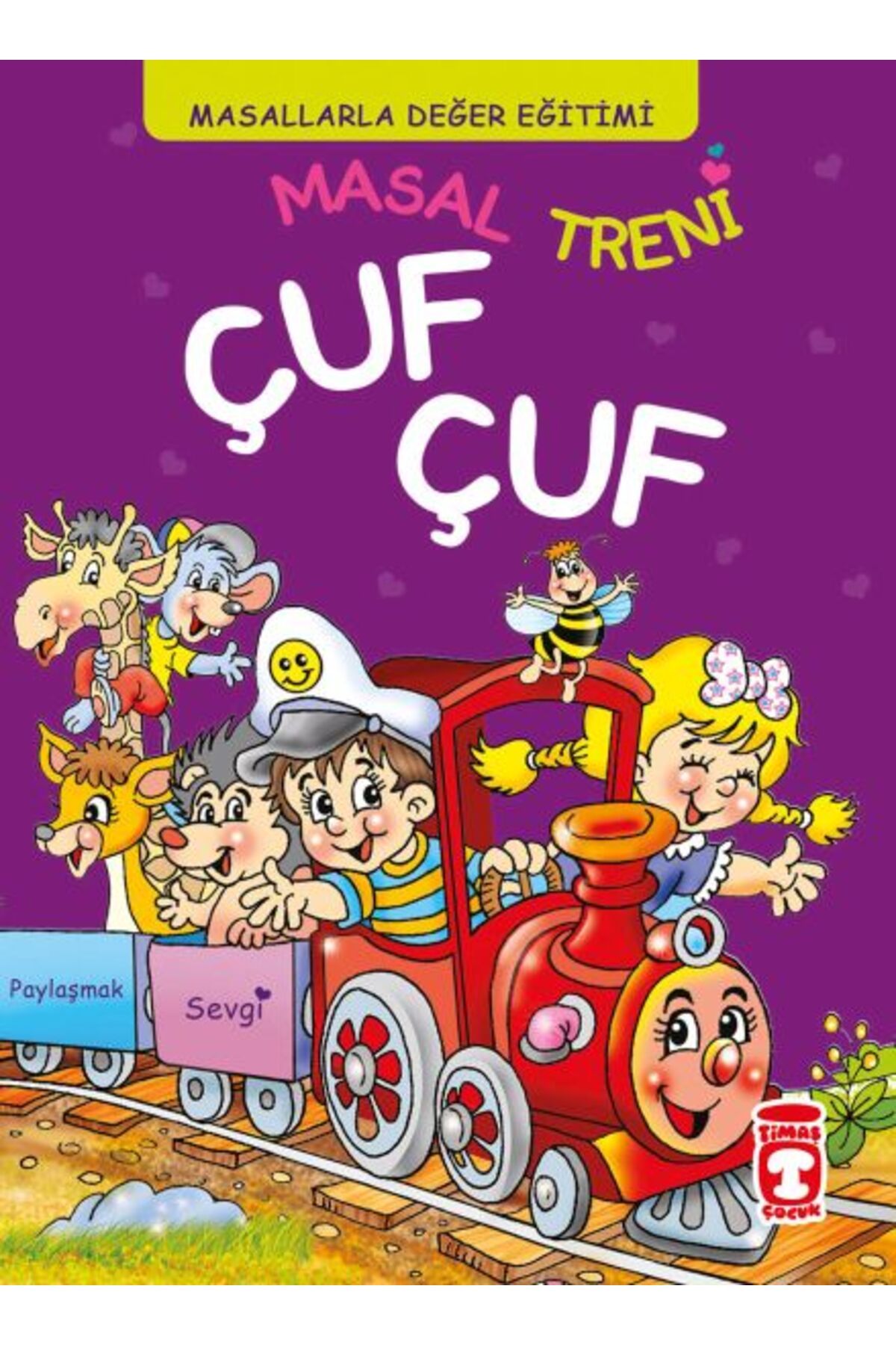 Timaş Çocuk Masal Treni Çuf Çuf - Masallarla Değer Eğitimi (Fleksi Cilt)