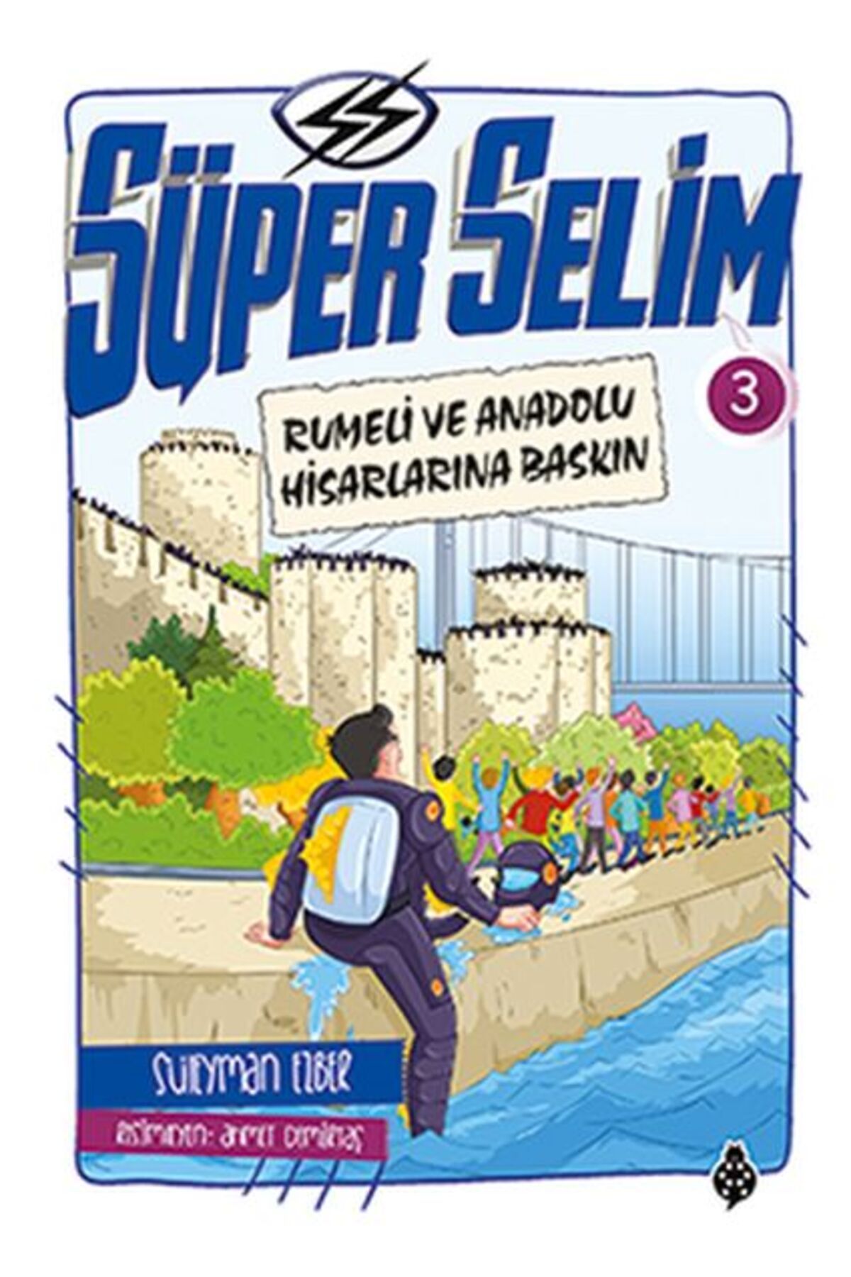 Uğurböceği Yayınları Süper Selim - 3 Rumeli Ve Anadolu Hisarlarına Baskın