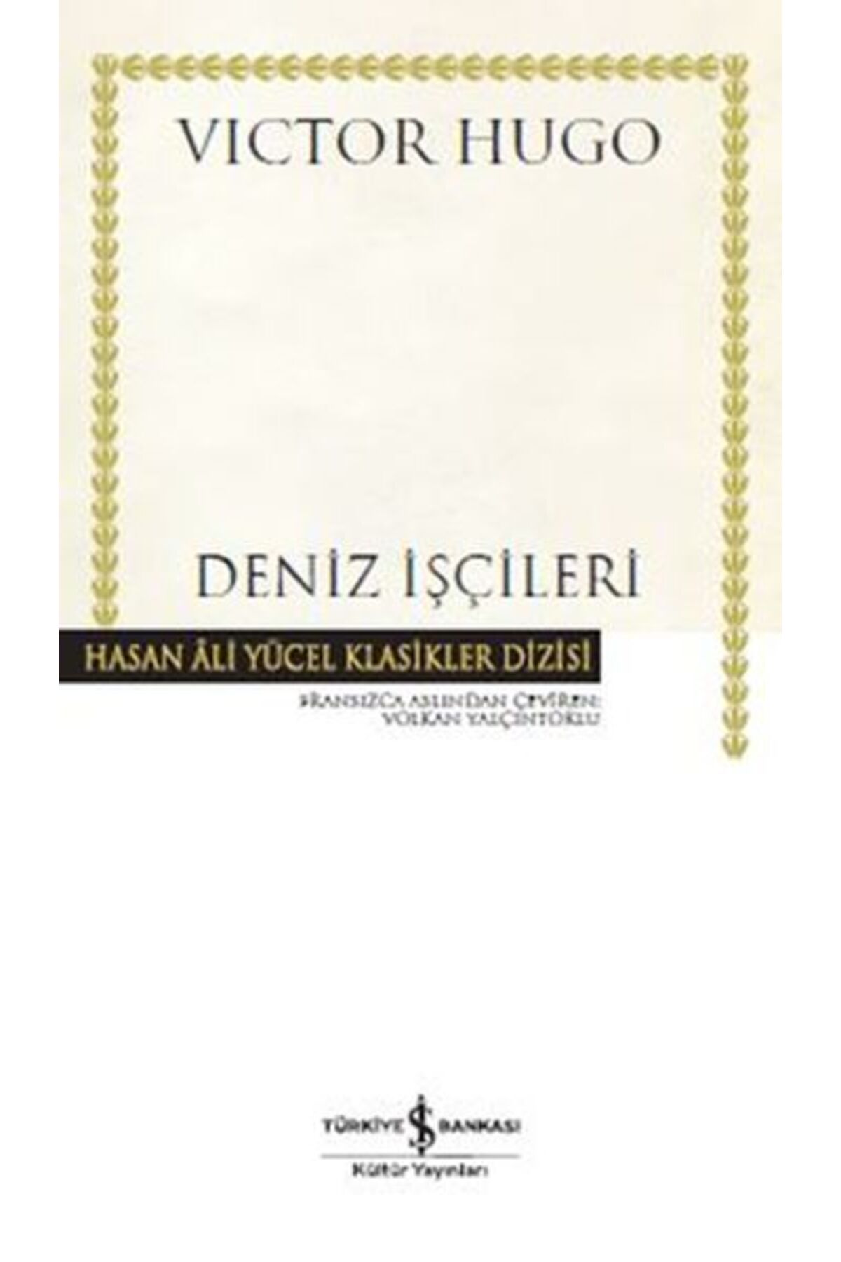 TÜRKİYE İŞ BANKASI KÜLTÜR YAYINLARI Deniz İşçileri - Hasan Ali Yücel Klasikler