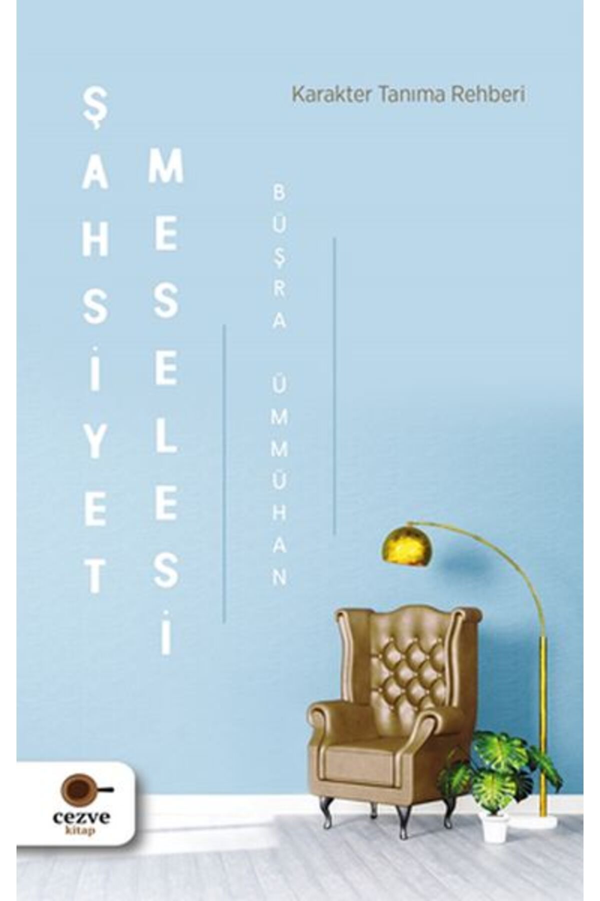 Cezve Kitap Şahsiyet Meselesi - Karakter Tanıma Rehberi