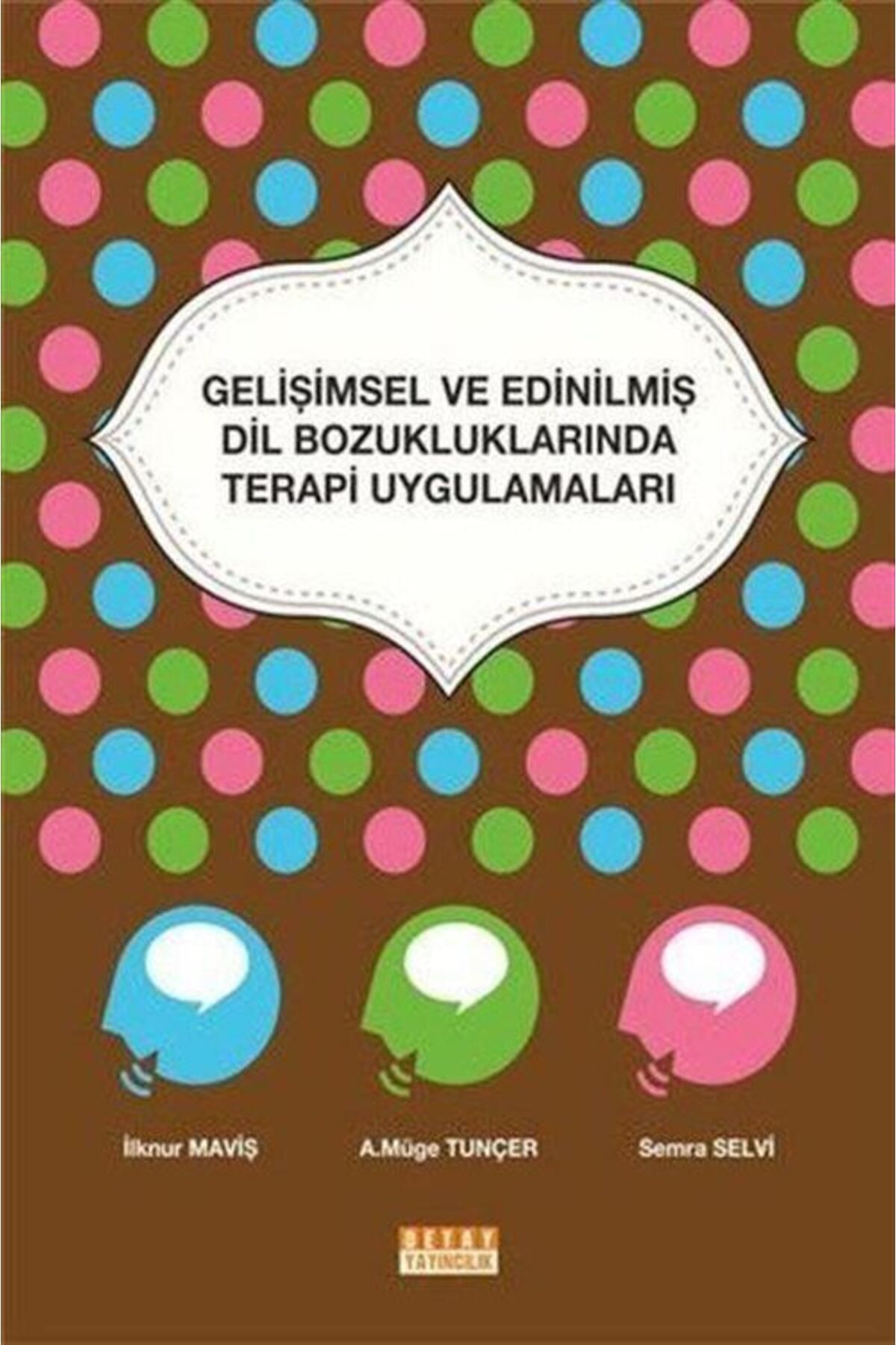 Detay Yayıncılık Gelişimsel ve Edinilmiş Dil Bozukluklarında Terapi Uygulamaları