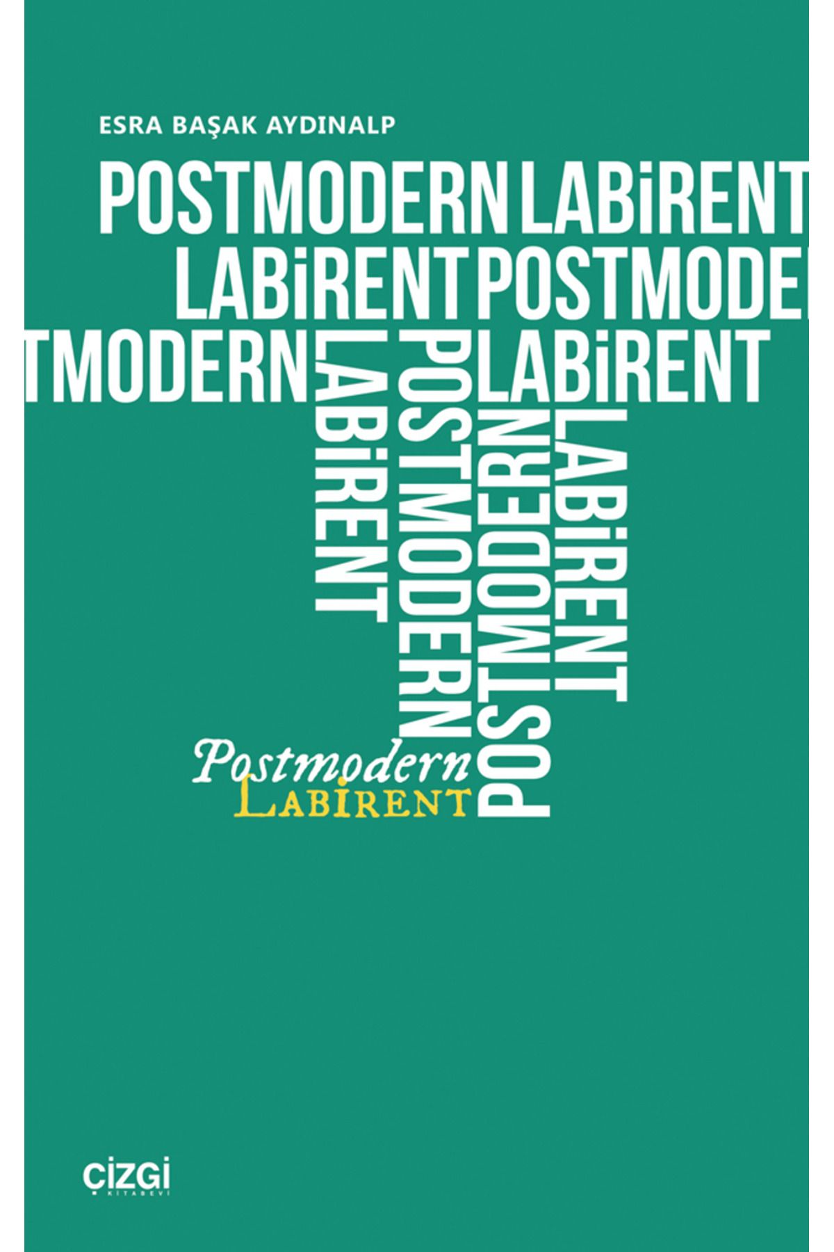Çizgi Kitabevi Yayınları Postmodern Labirent / Esra Başak Aydınalp / Çizgi Kitabevi Yayınları / 9786253965464