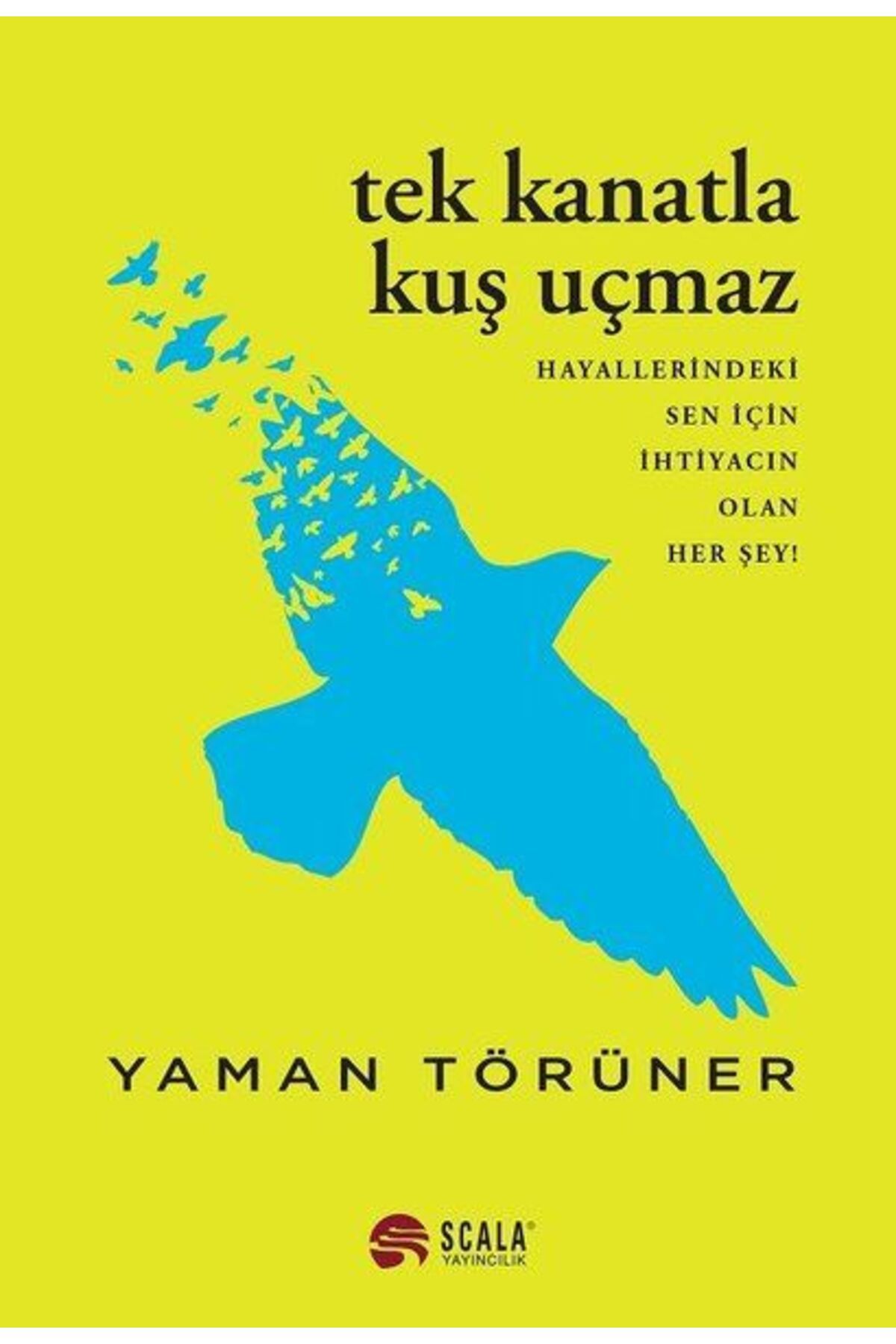 Scala Yayıncılık Tek Kanatla Kuş Uçmaz