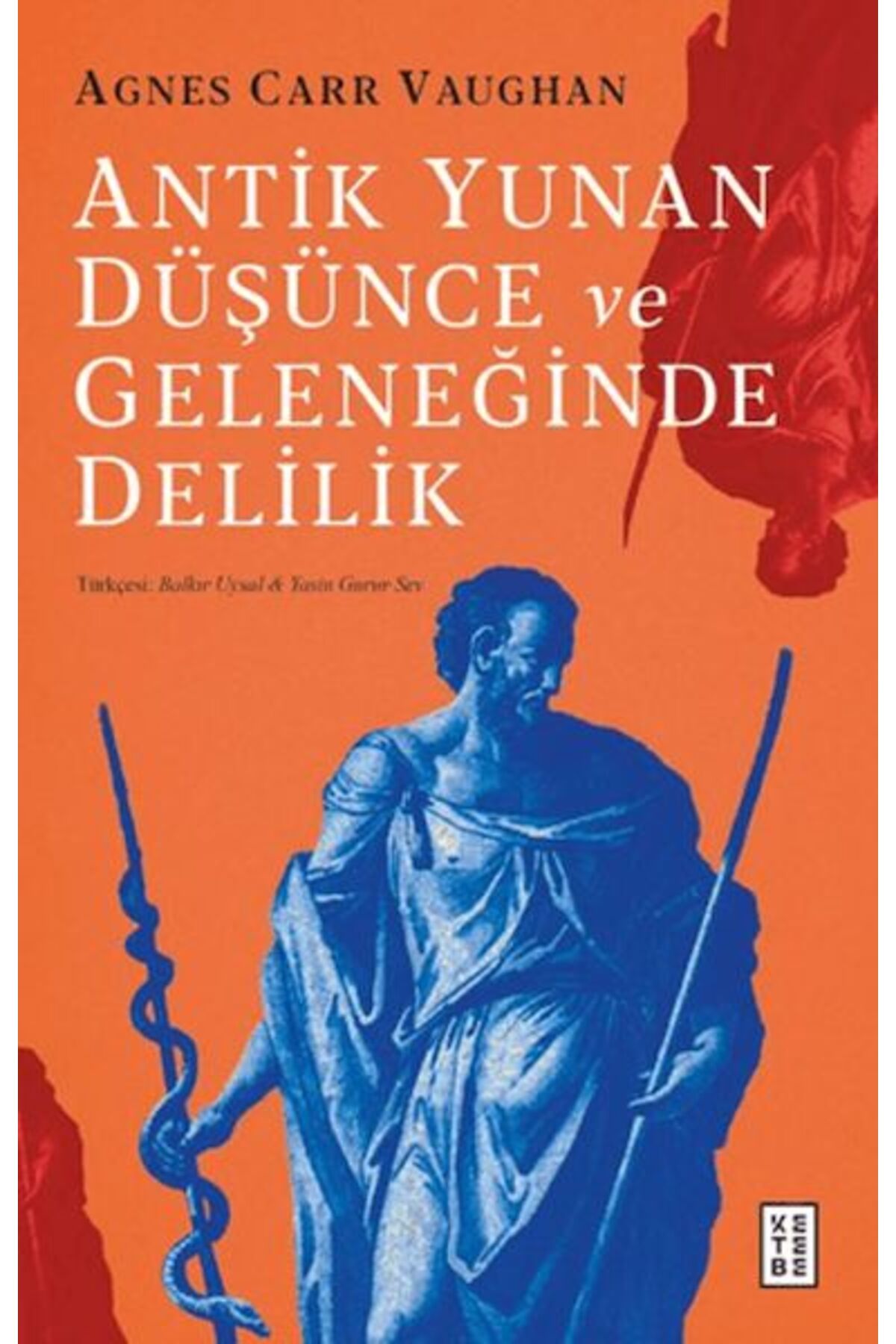 Ketebe Yayınları Antik Yunan Düşünce ve Geleneğinde Delilik