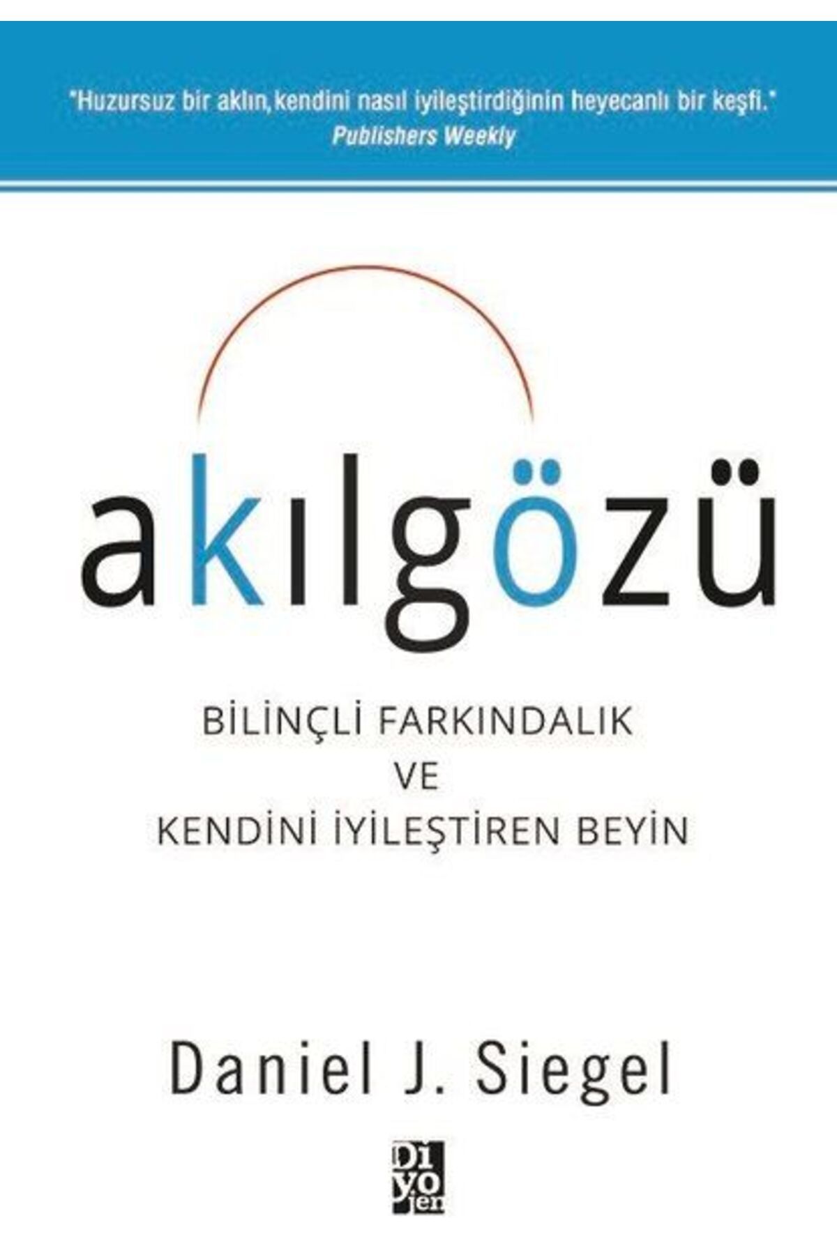 Diyojen Yayıncılık Akılgözü Bilinçli Farkındalık ve Kendini İyileştiren Beyin
