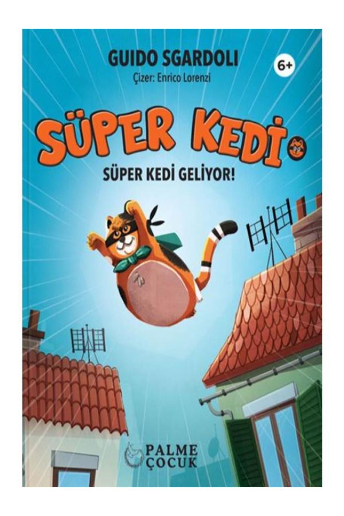 Palme Yayınevi PALME ÇOCUK - SÜPER KEDİ SÜPER KEDİ GELİYOR (6+)