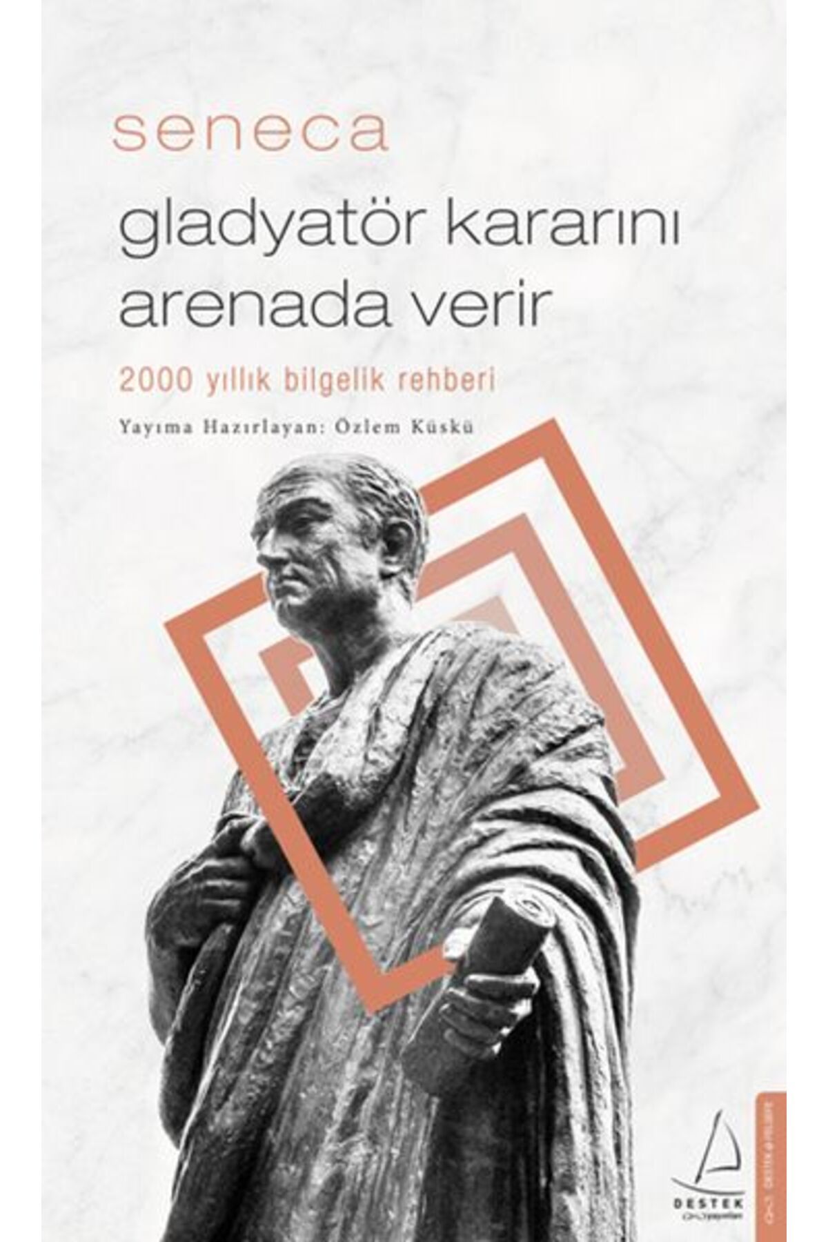 Destek Yayınları Gladyatör Kararını Arenada Verir 2000 Yıllık Bilgelik Rehberi