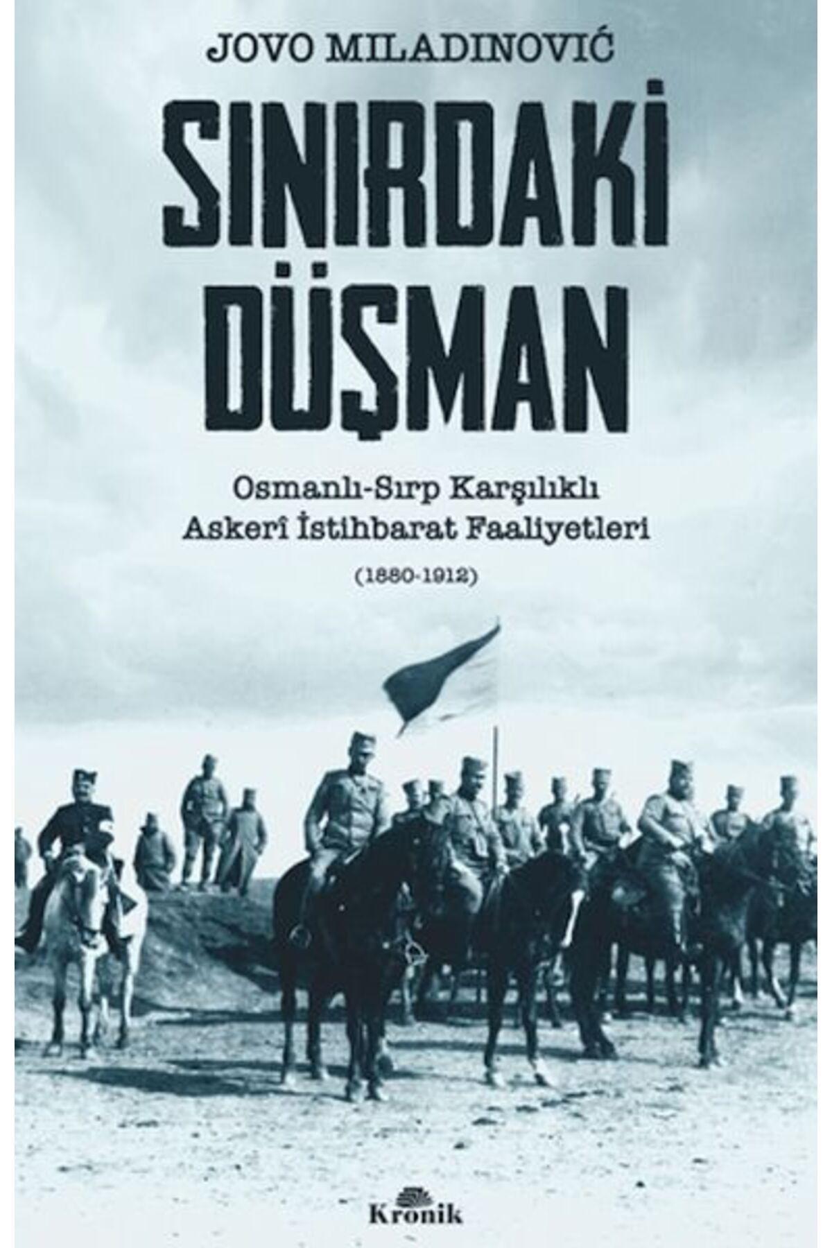 Karma Kitaplar Sınırdaki Düşman Osmanlı-Sırp Karşılıklı Askeri İstihbarat Faaliyetleri