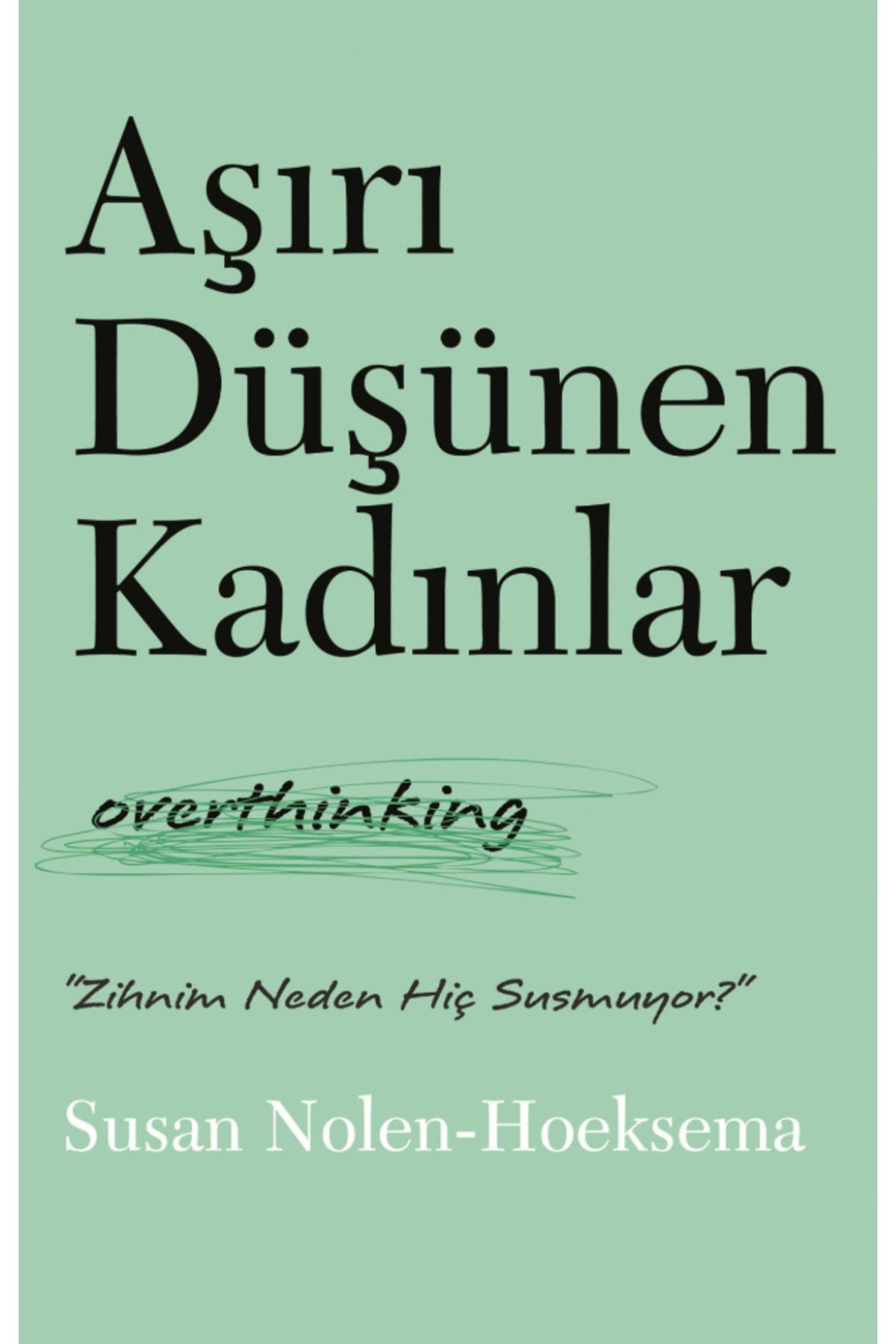Bloomsbury Aşırı Düşünen Kadınlar - Susan Nolen-Hoeksema