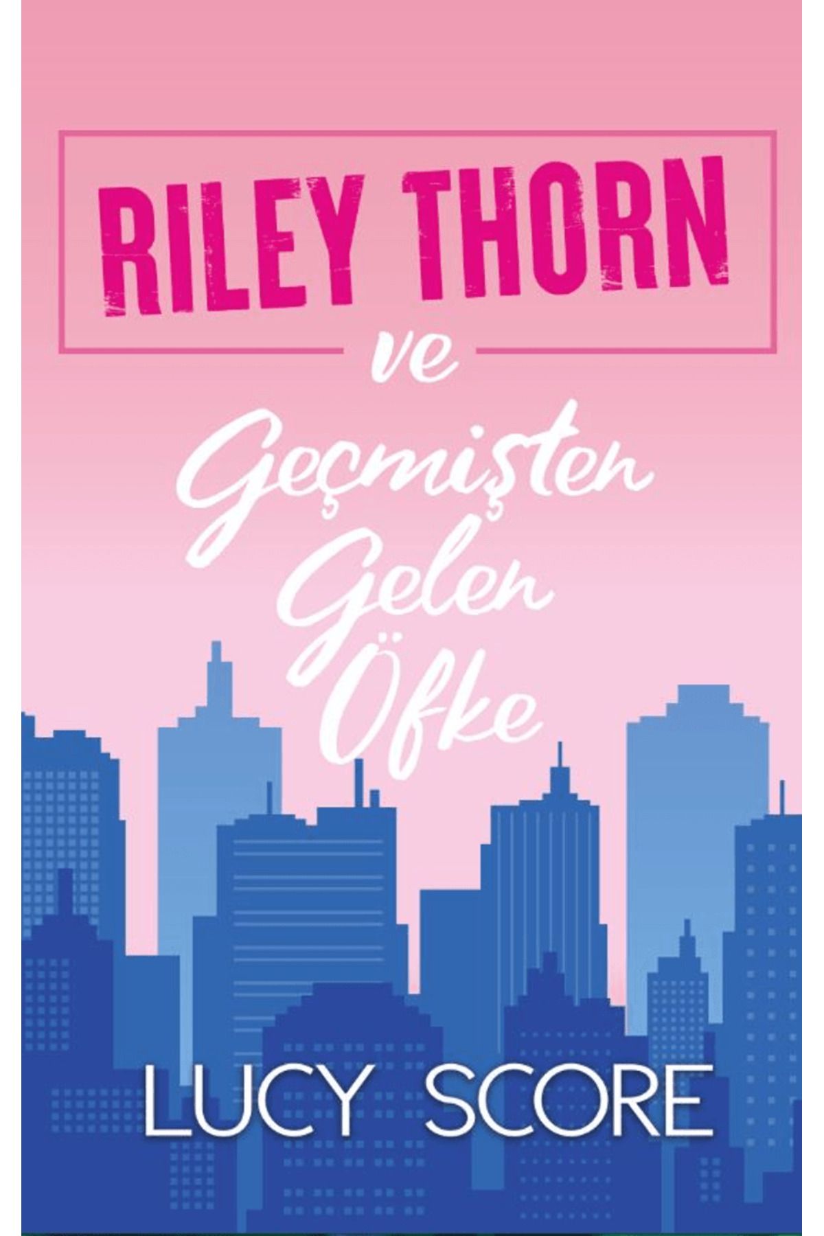 Martı Yayınları Riley Thorn ve Geçmişten Gelen Öfke / Lucy Score / Martı Yayınları / 9786253662202