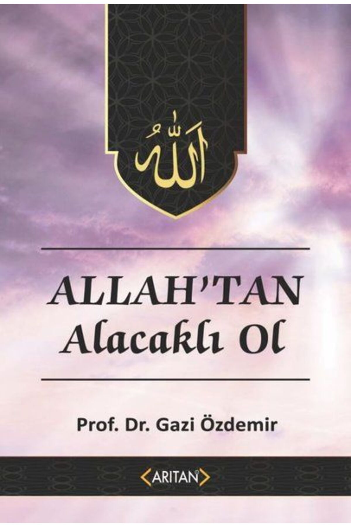 Arıtan Yayınevi Allah'tan Alacaklı Ol - Kur’an’a Göre Sohbetler 2