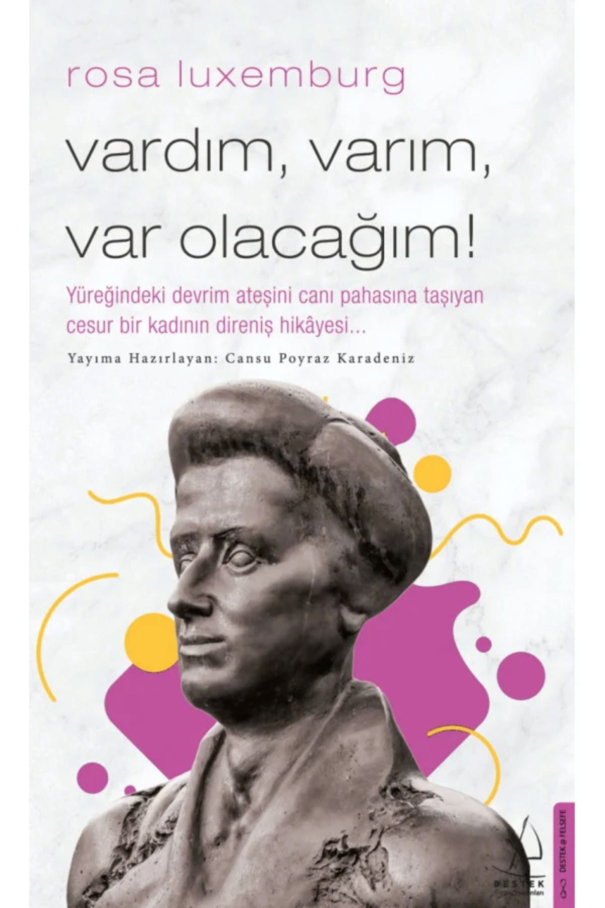Destek Yayınları Vardım, Varım, Varolacağım - Rosa Luxemburg