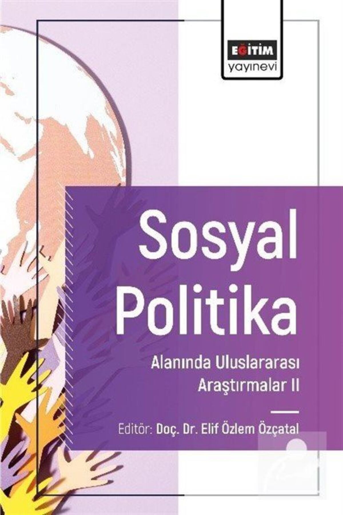 Eğitim Yayınevi Sosyal Politika Alanında Uluslararası Araştırmalar II