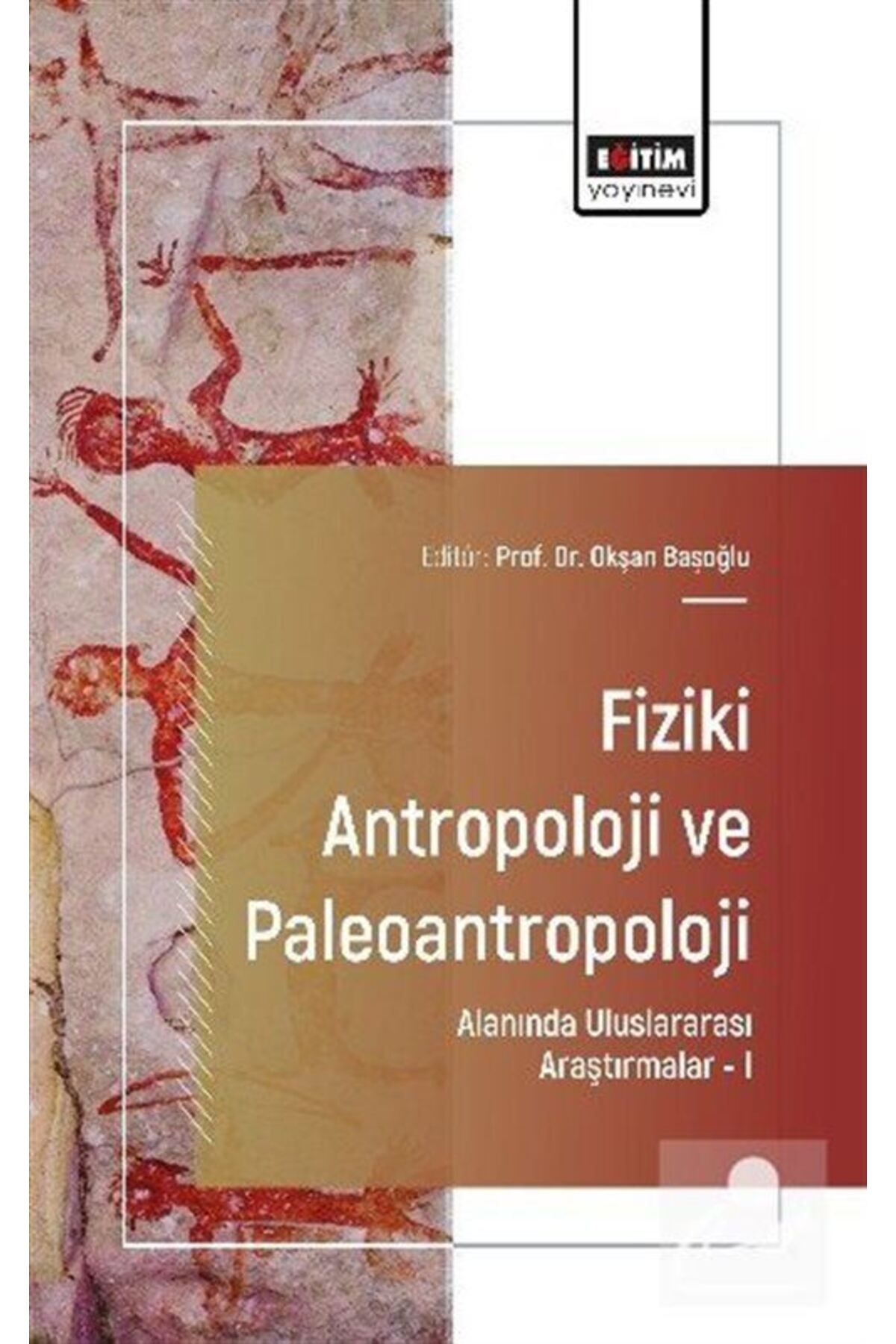 Eğitim Yayınevi Fiziki Antropoloji ve Paleoantropoloji Alanında Uluslararası Araştırmalar I