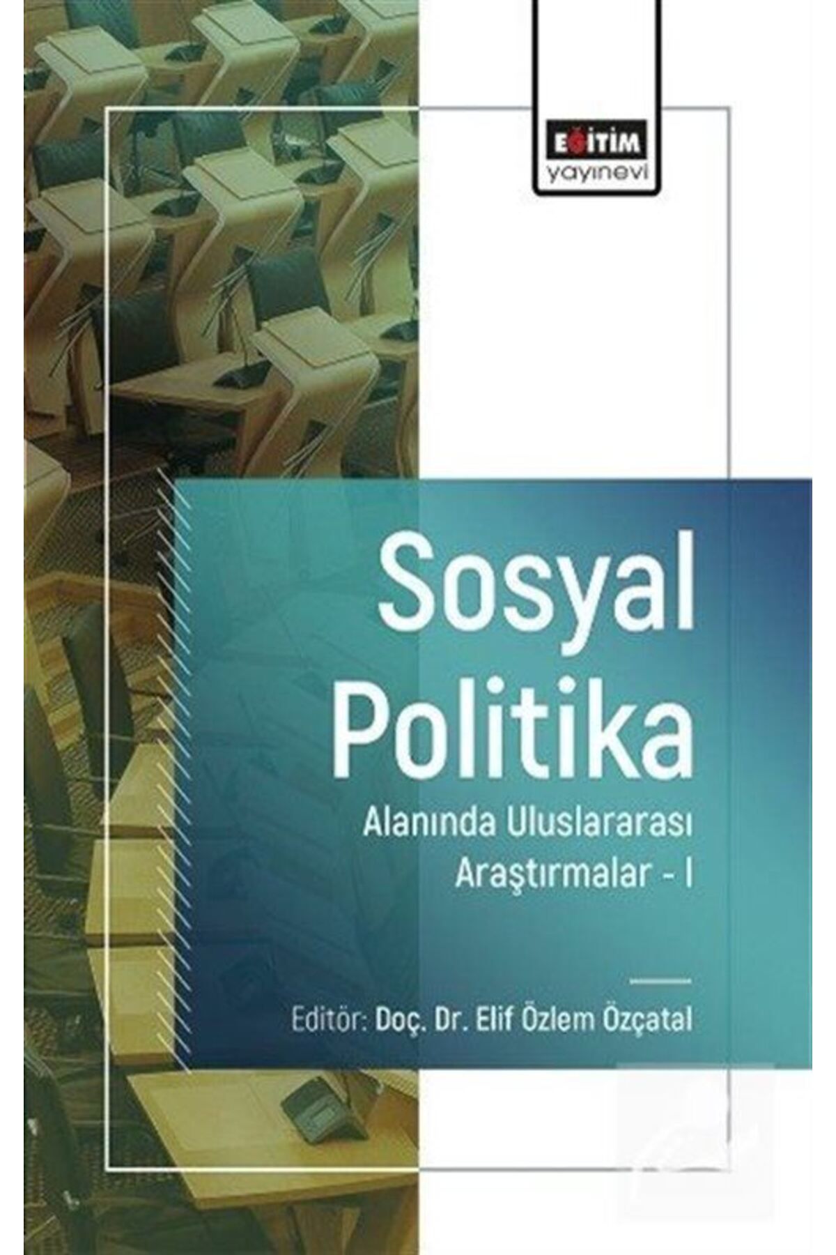 Eğitim Yayınevi Sosyal Politika Alanında Uluslararası Araştırmalar 1