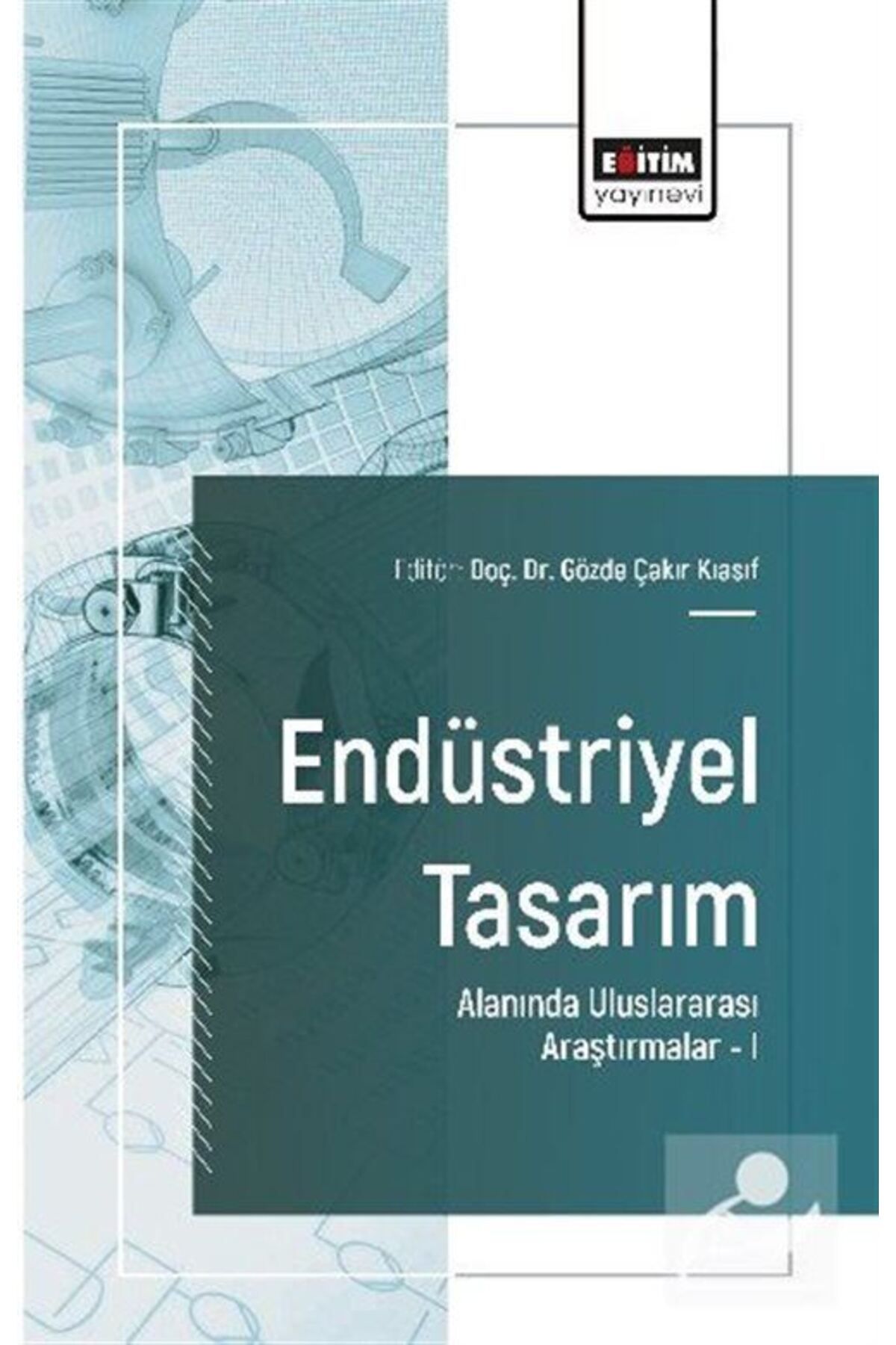 Eğitim Yayınevi Endüstriyel Tasarım Alanında Uluslararası Araştırmalar I