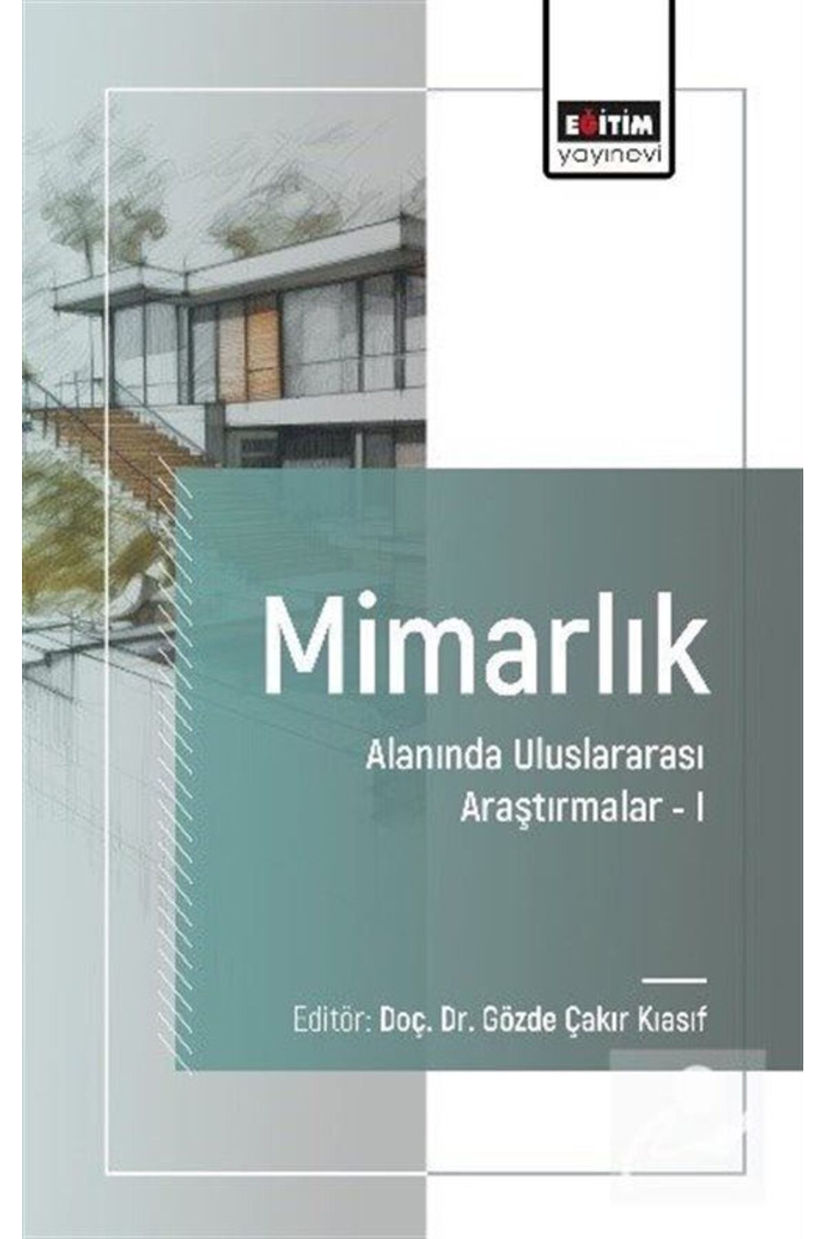 Eğitim Yayınevi Mimarlık Alanında Uluslararası Araştırmalar 1